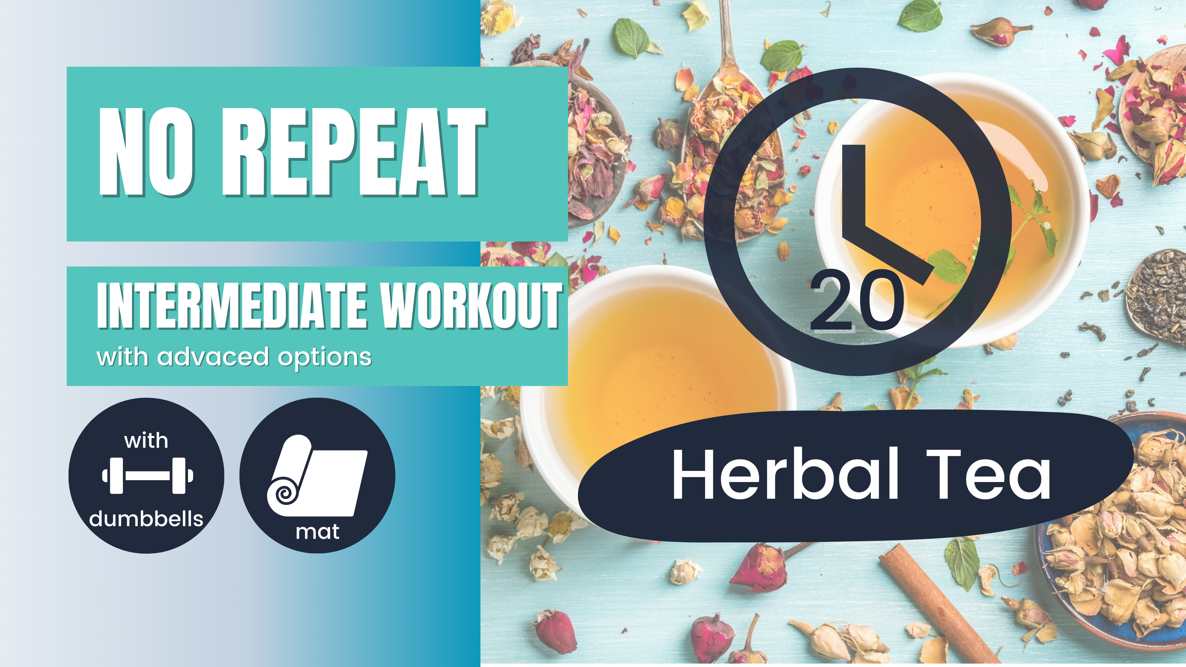 No Repeat Dumbbell Workout, Intermediate 20; Herbal Tea