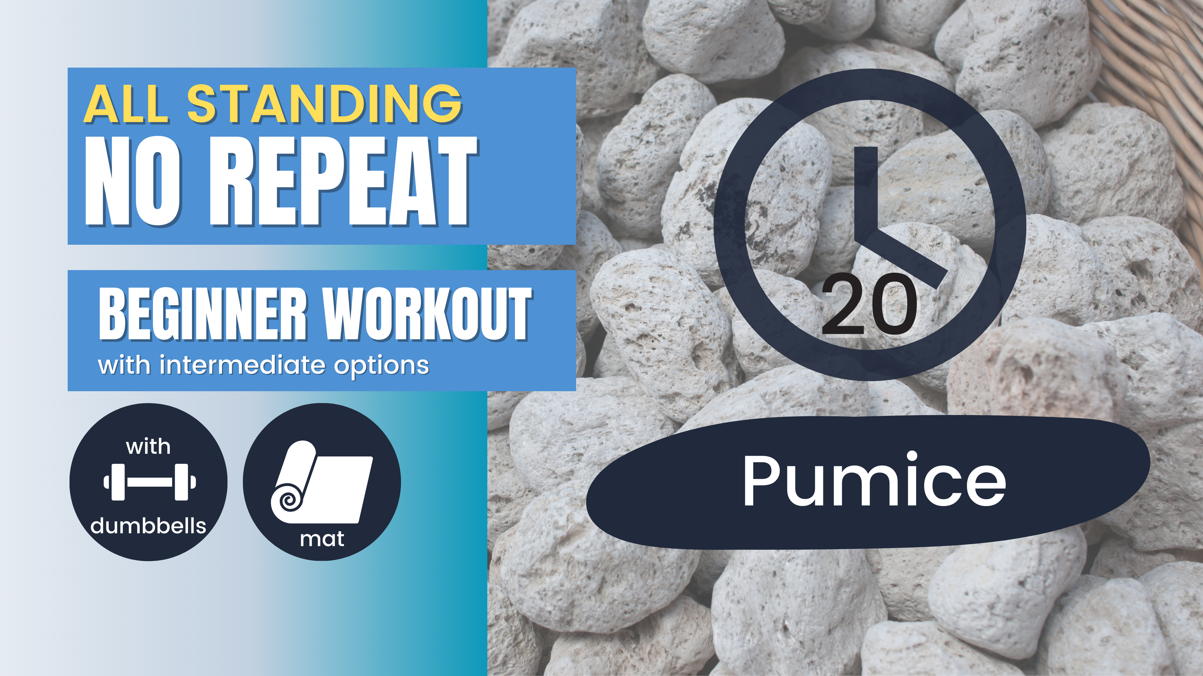 No Repeat Standing Workout, Beginner 20; Pumice