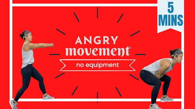 5 Minute Movements; Angry Movement