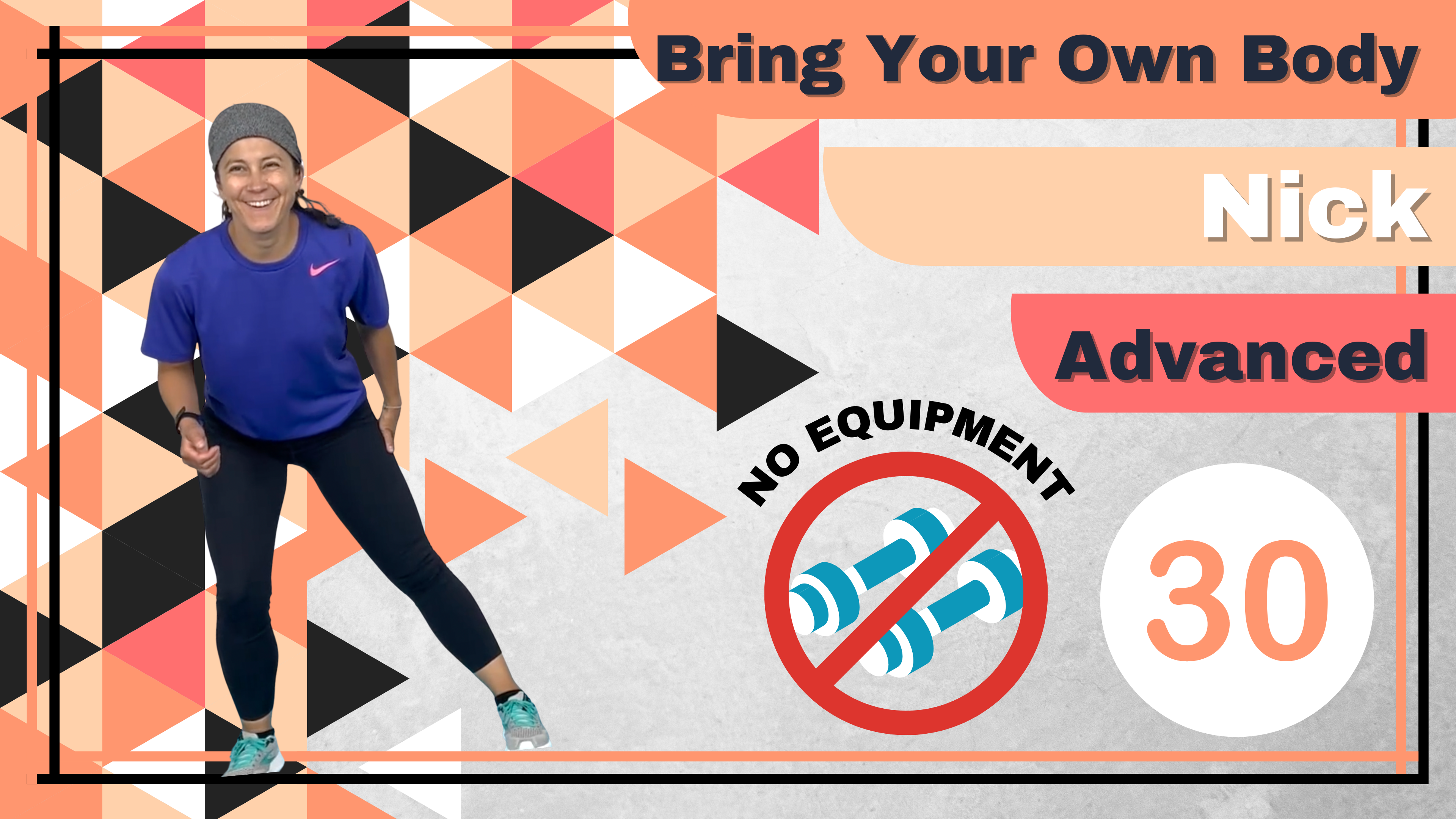 BYOB (No Equipment; Total Body) Advanced Nick 30 (2/2) 