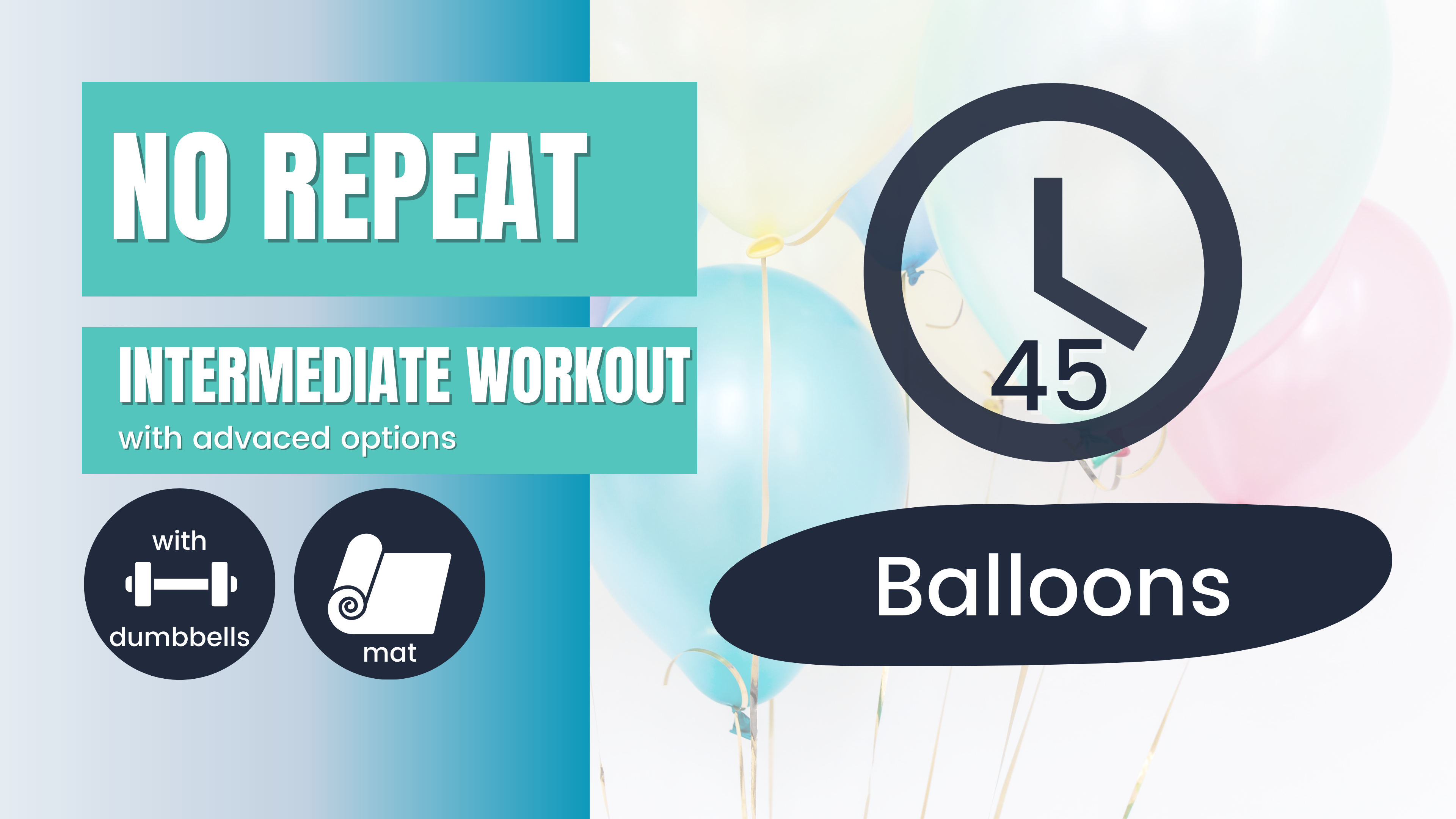 No Repeat Dumbbell Workout // Total Body, Intermediate 45; Balloons