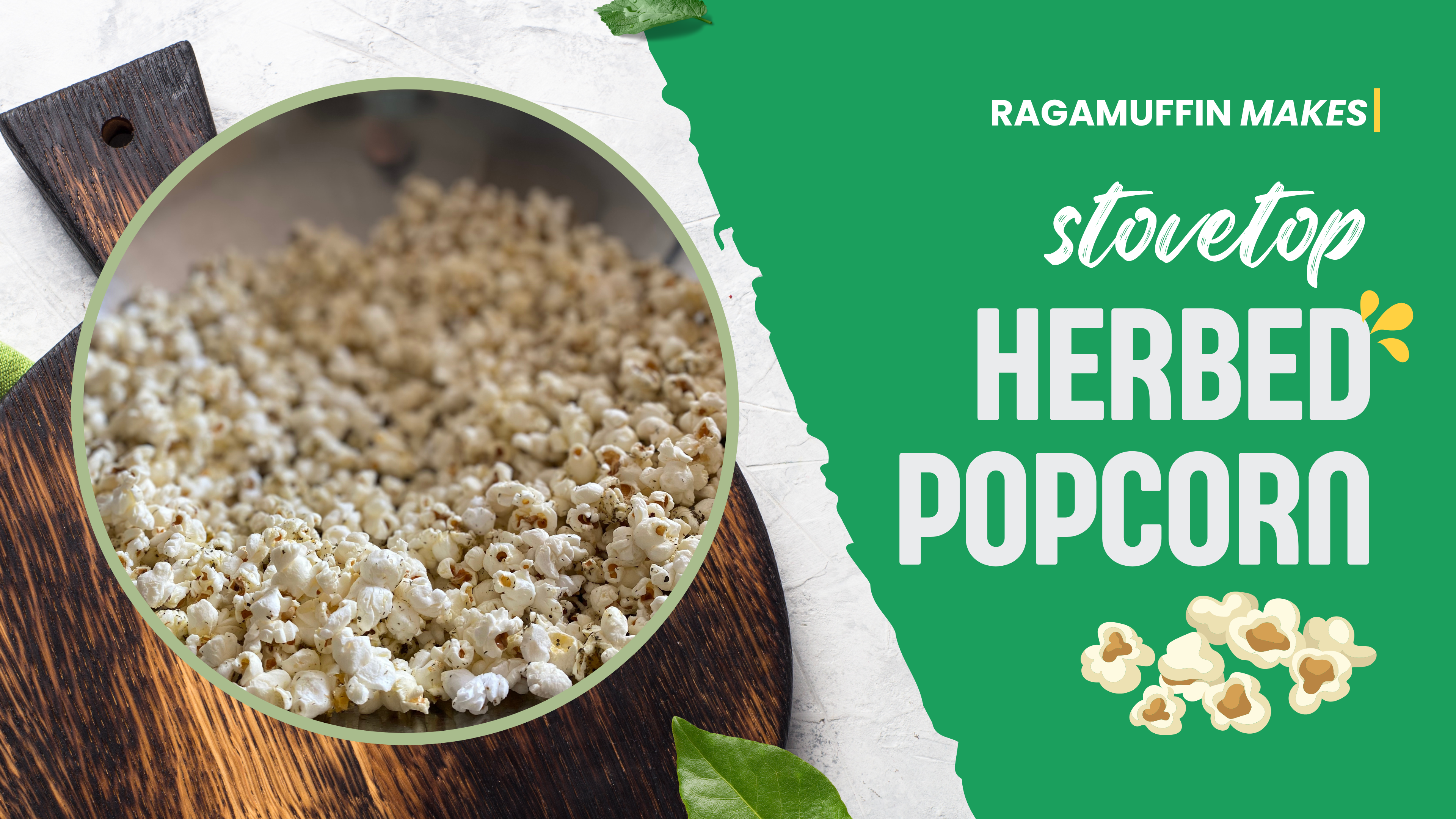 Ragamuffin Makes: Stove Top Herbed Popcorn