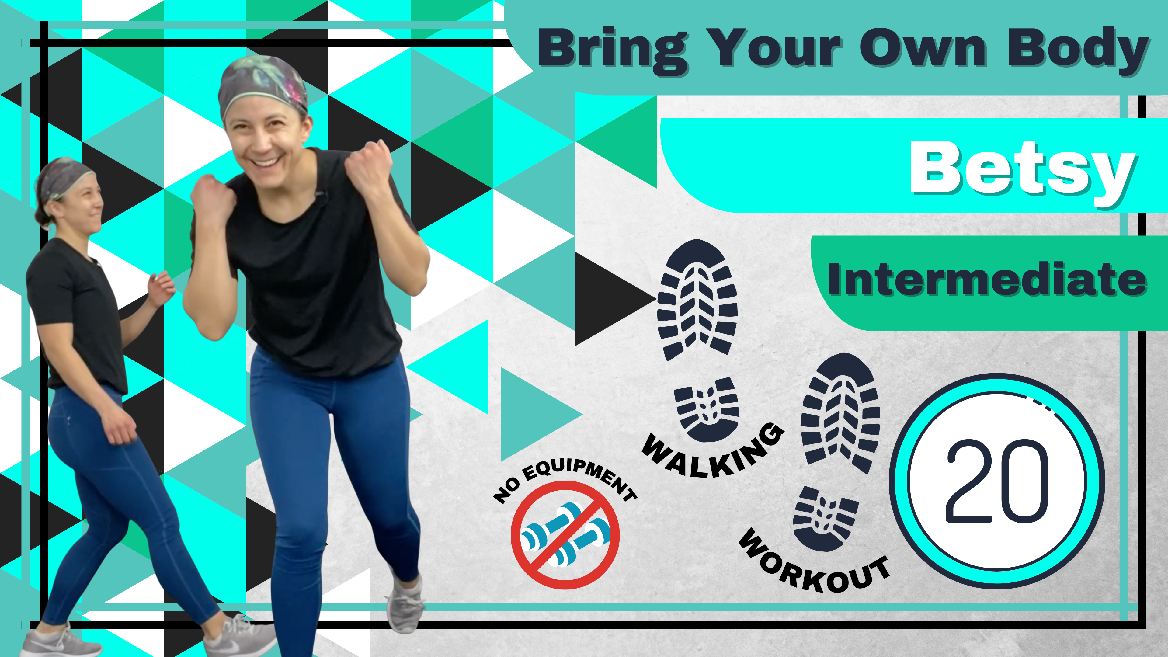 BYOB (No Equipment; Walking Workout) Intermediate Betsy 20