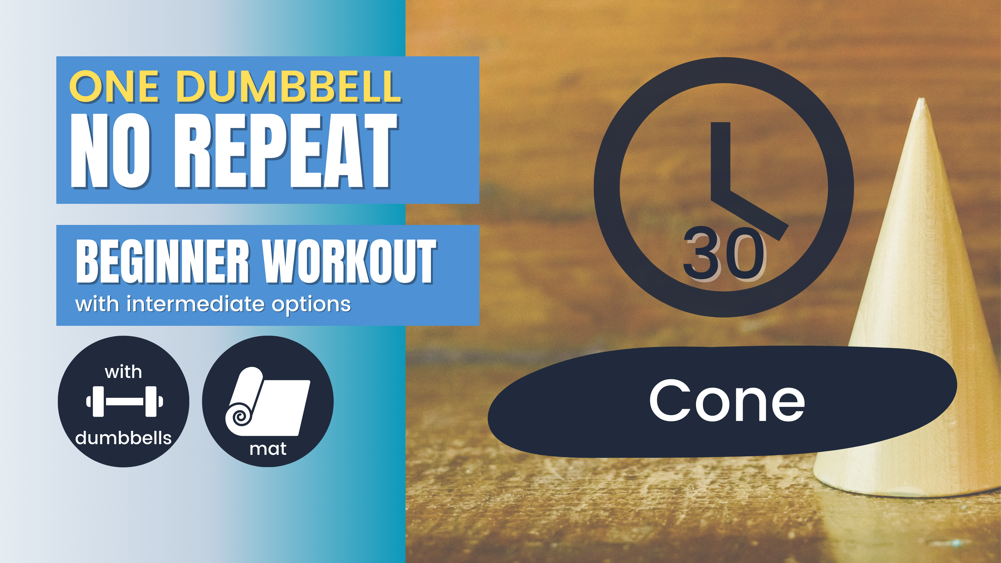 No Repeat One Dumbbell // Total Body, Beginner 30; Cone
