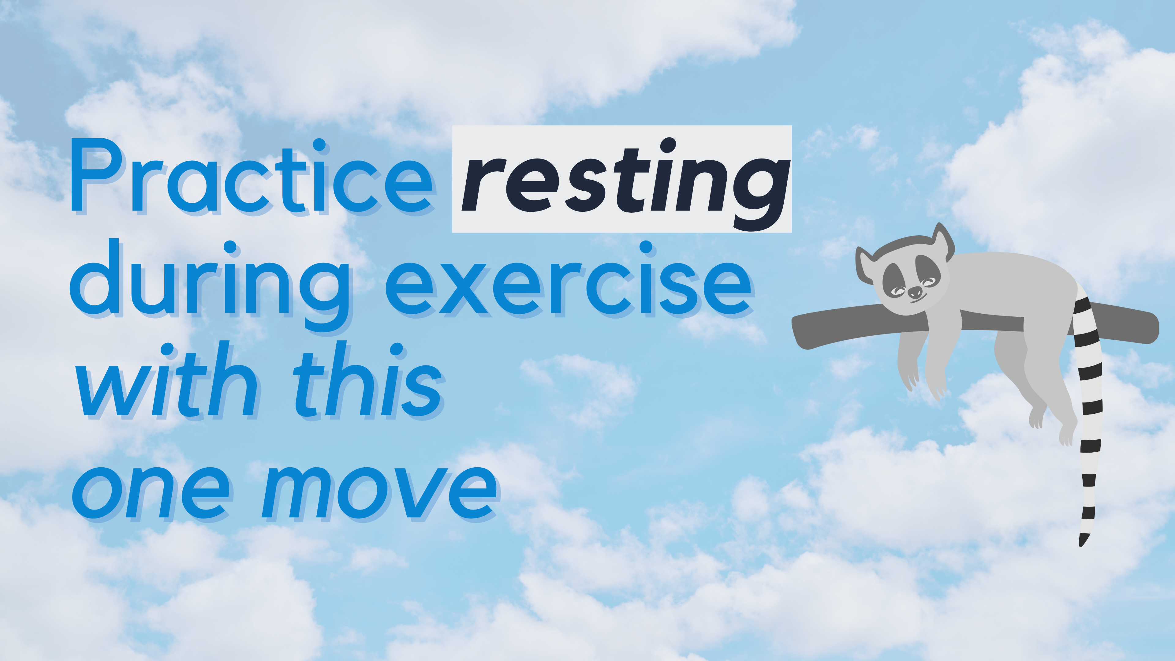 START: 'resting' with this one move: LOOK UP