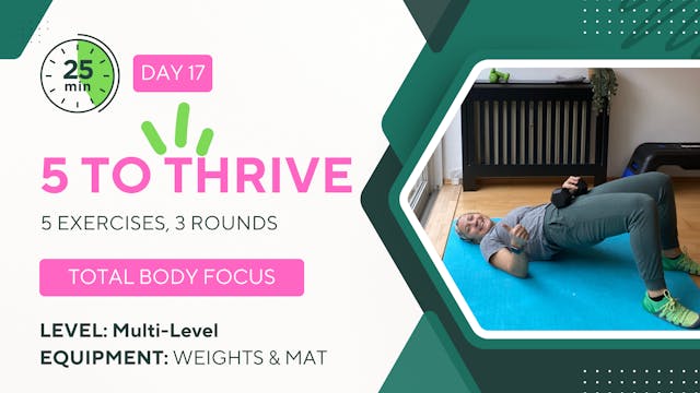 25 Minutes 5 TO THRIVE #17 Total Body...