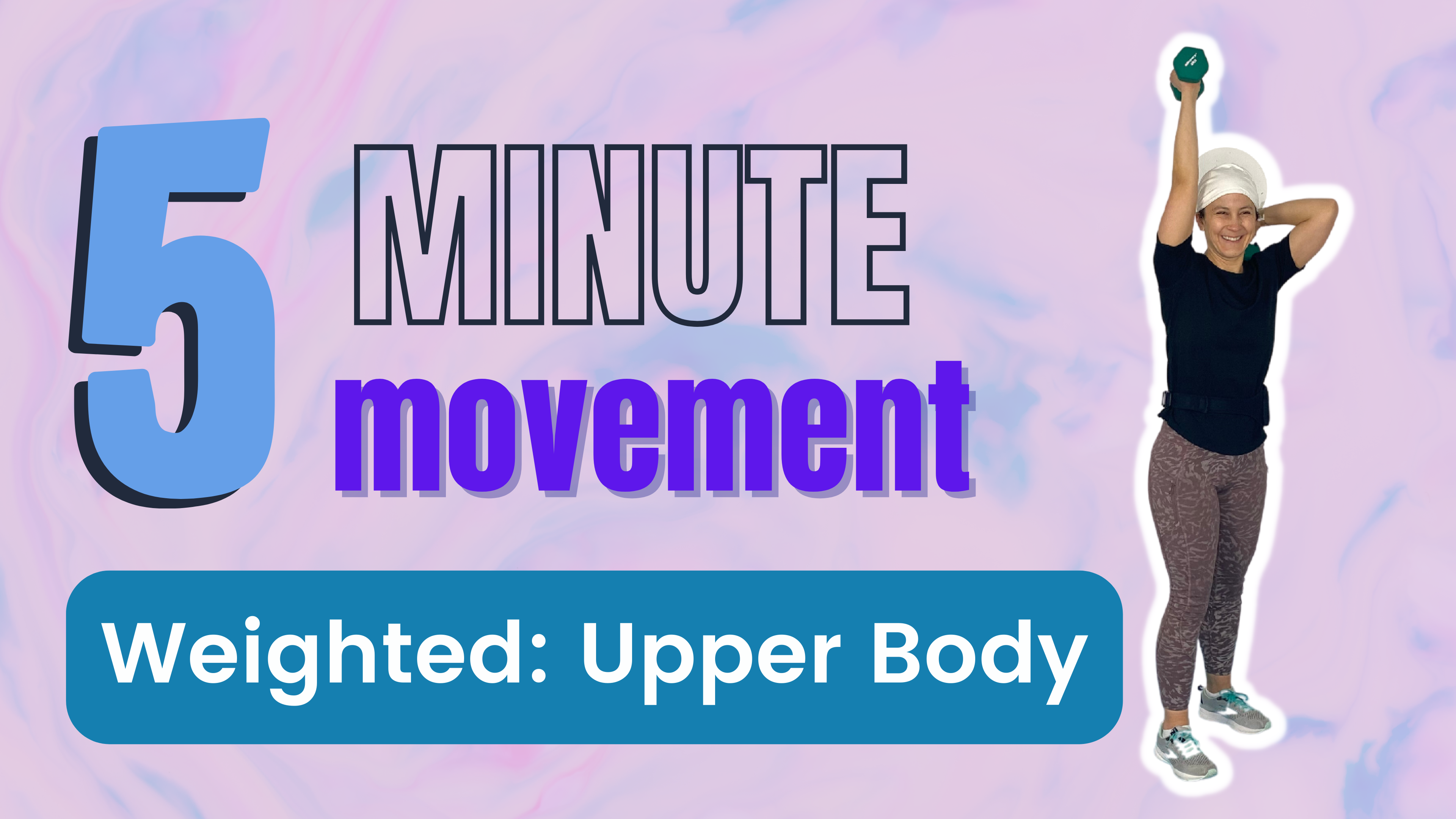 5 Minute Movement; Weighted // Upper Body 