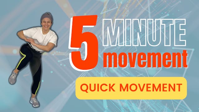 5 Minute Movement; Quick Movement