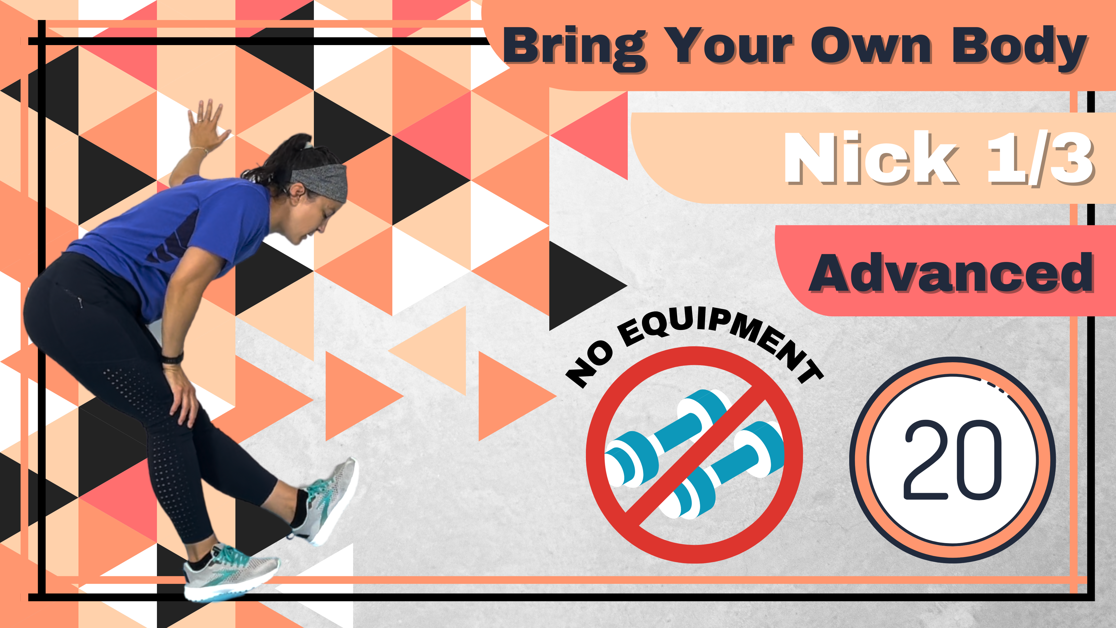 BYOB (No Equipment; Total Body) Advanced Nick 20 (1/3)