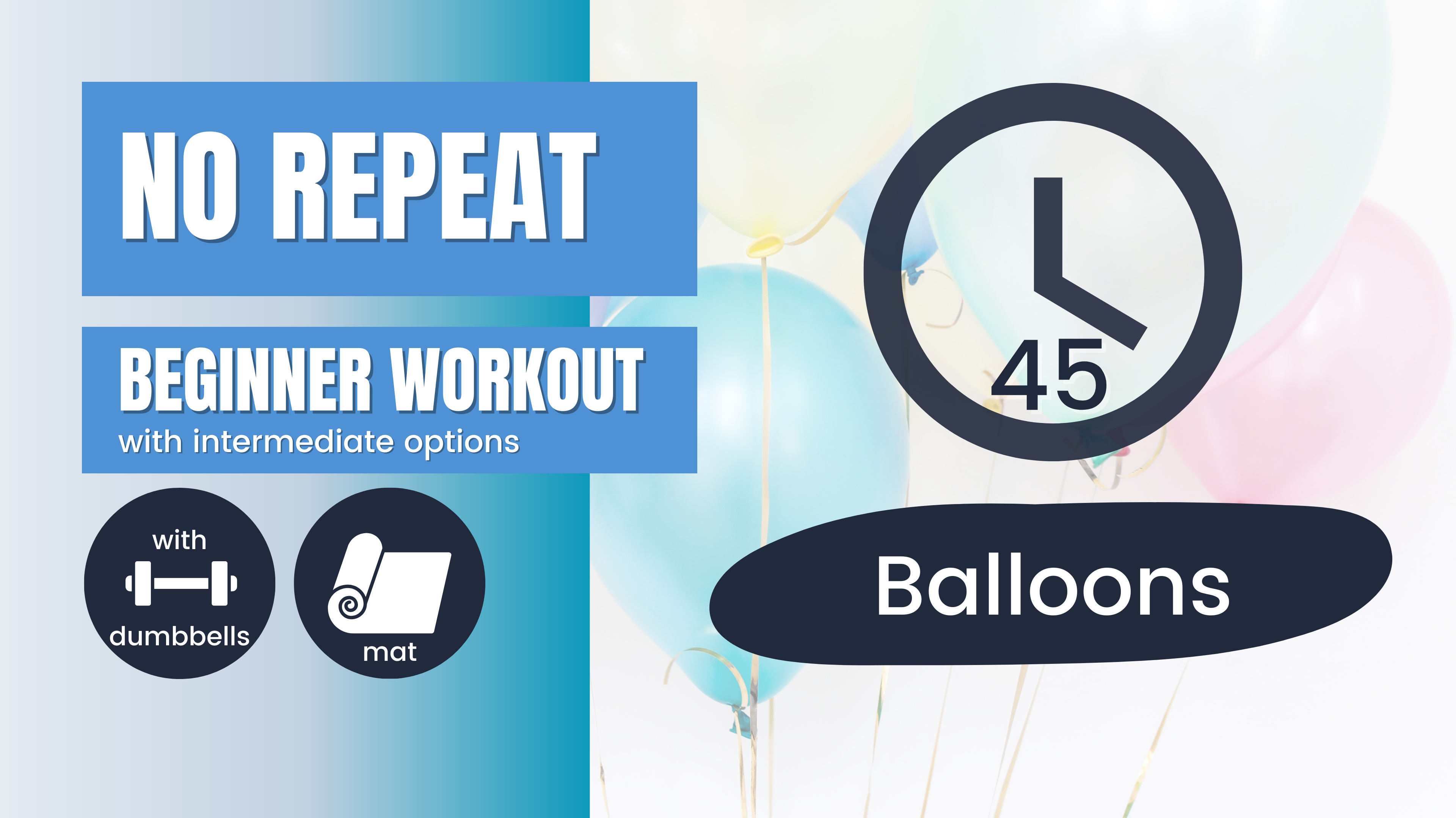 No Repeat Dumbbell Workout // Total Body, Beginner 45; Balloons