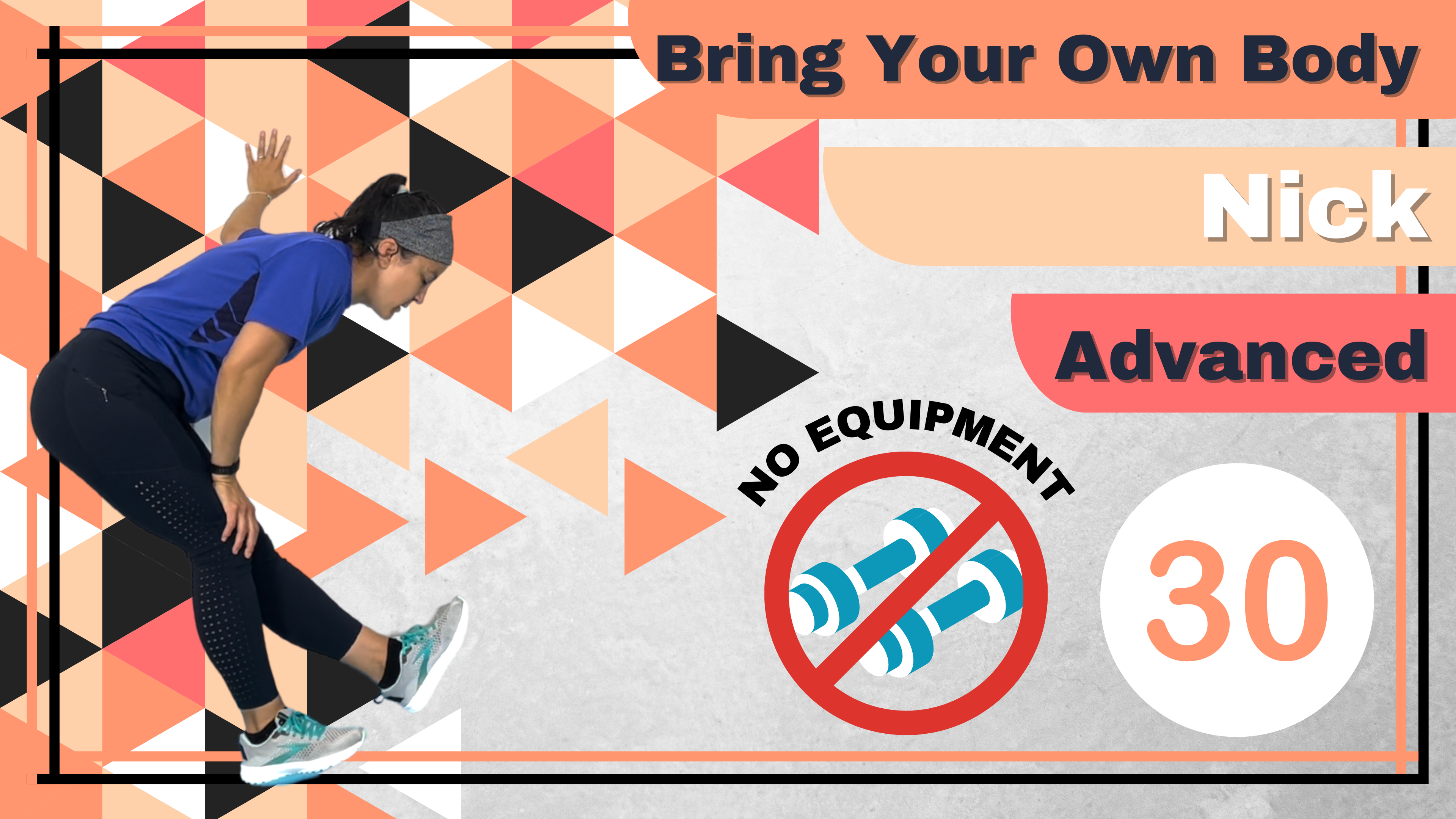 BYOB (No Equipment; Total Body) Advanced Nick 30 (1/2)