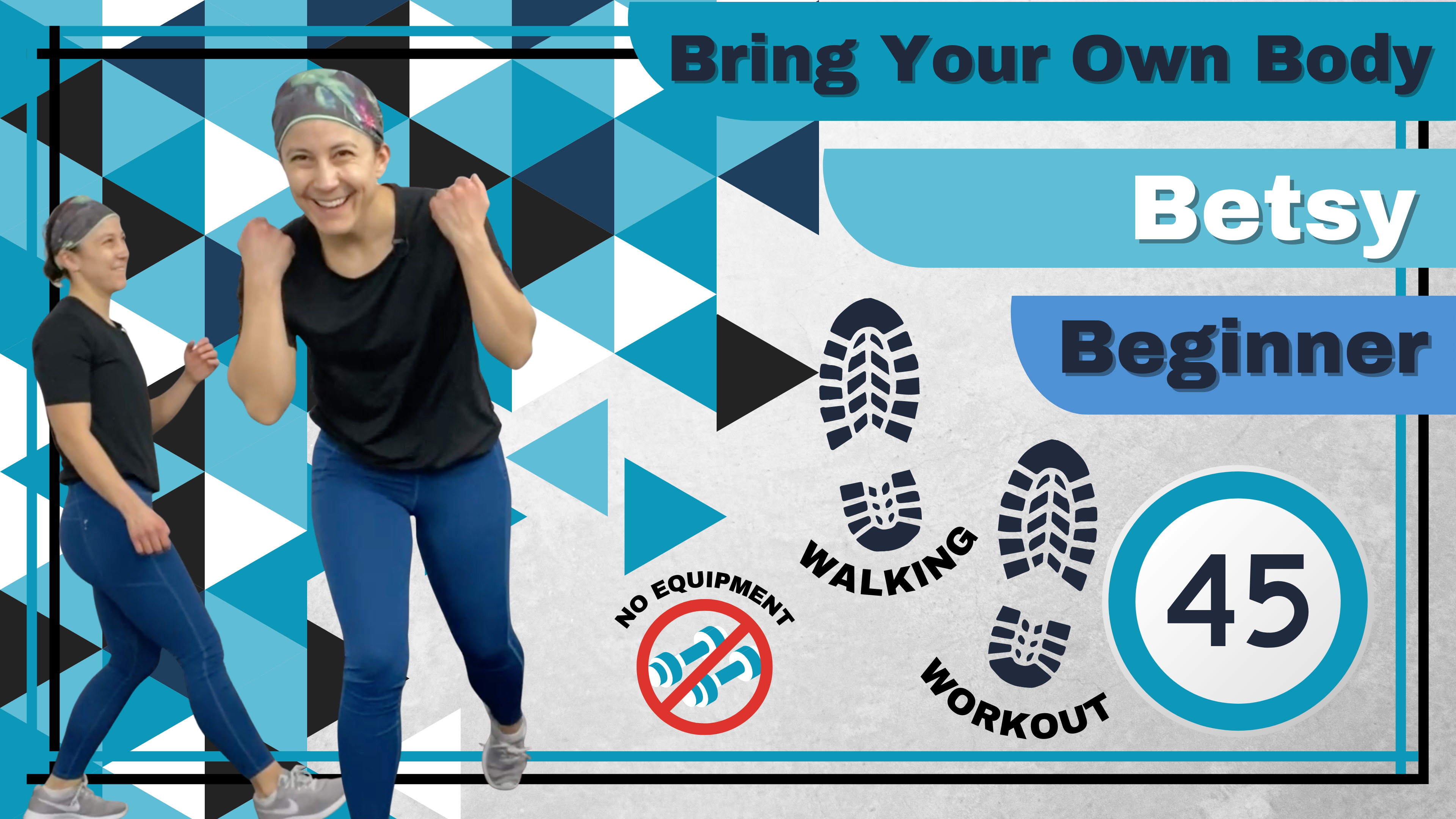 BYOB (No Equipment; Walking Workout) Beginner Betsy 45