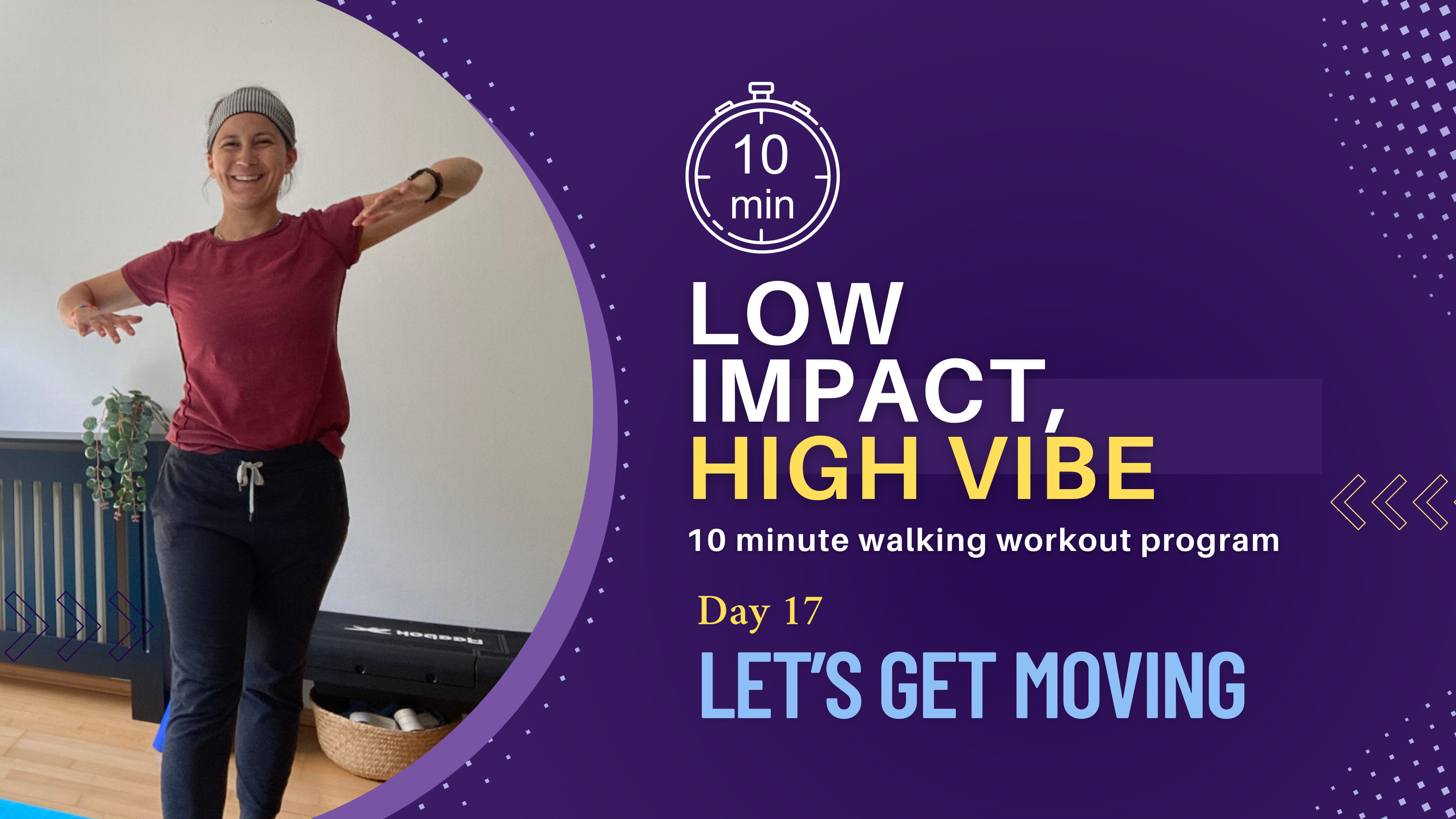 Low Impact High Vibe #17: 10-Minute Gentle Walking Workouts 