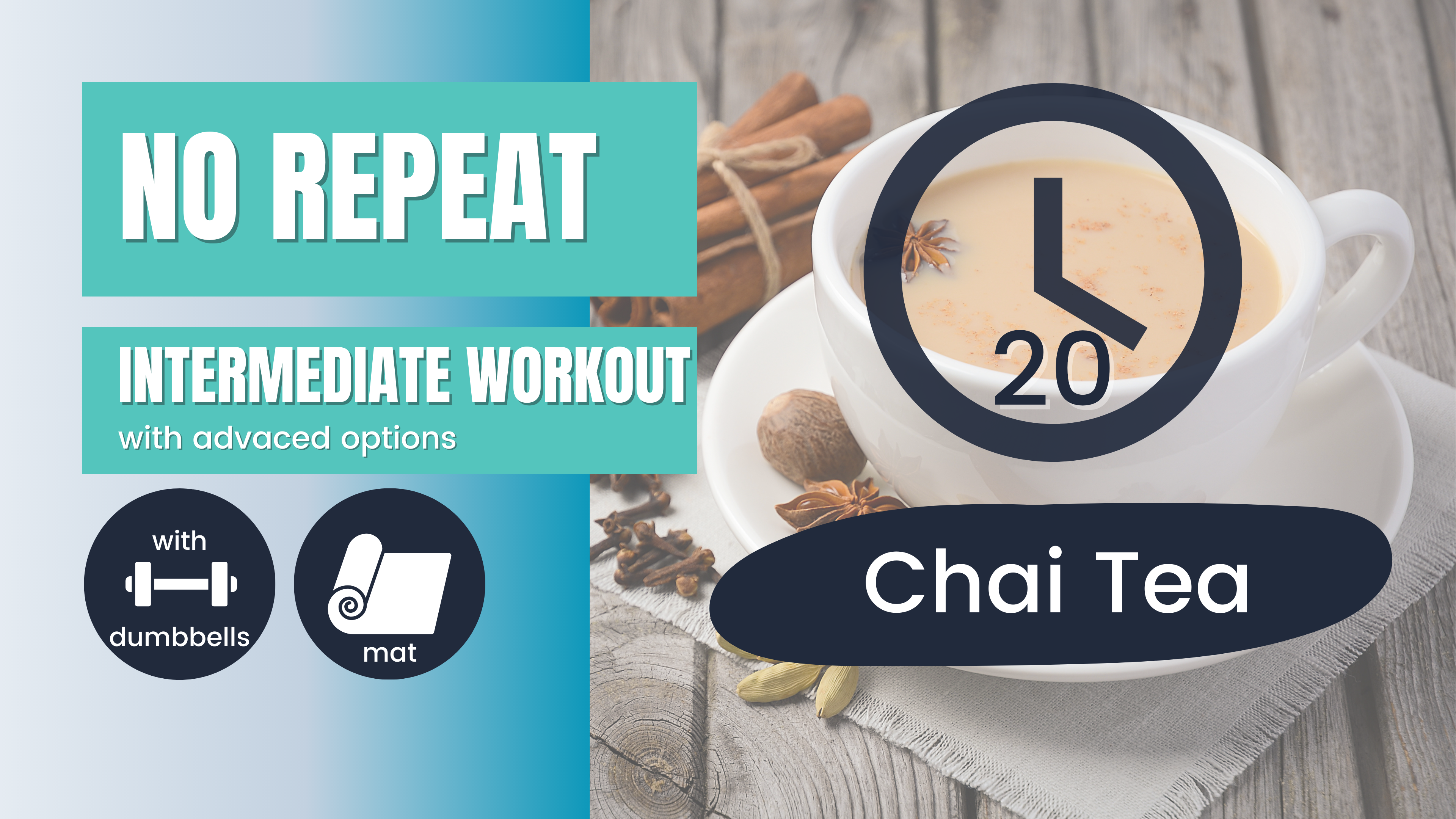 No Repeat Dumbbell Workout, Intermediate 20; Chai Tea