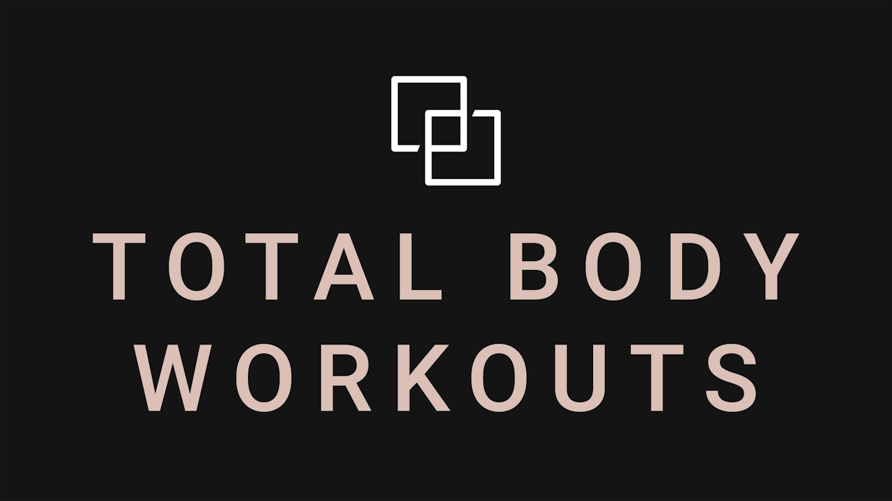 BEGINNER-ADVANCED: TOTAL BODY WORKOUTS