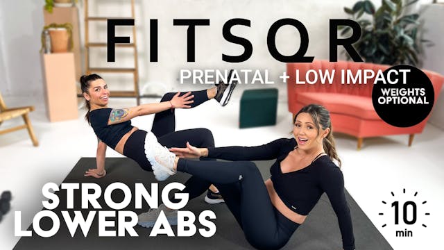 Prenatal + Low Impact 9 - 10 min Strong Lower Abs