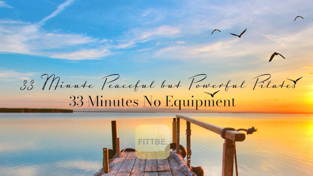 Peaceful Powerful Pilates Mat: 33 Minutes