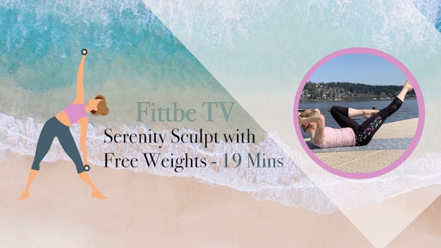 Serenity Sculpt with Free Weights - 19 Mins