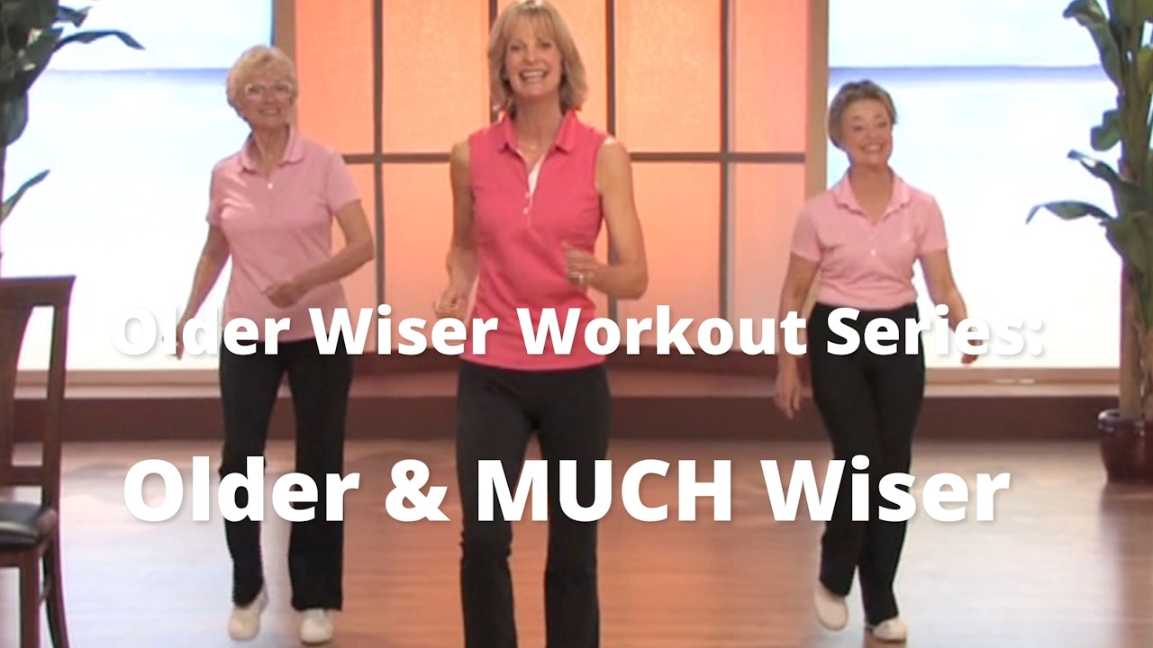 Older Wiser Workout Series: Older & MUCH Wiser