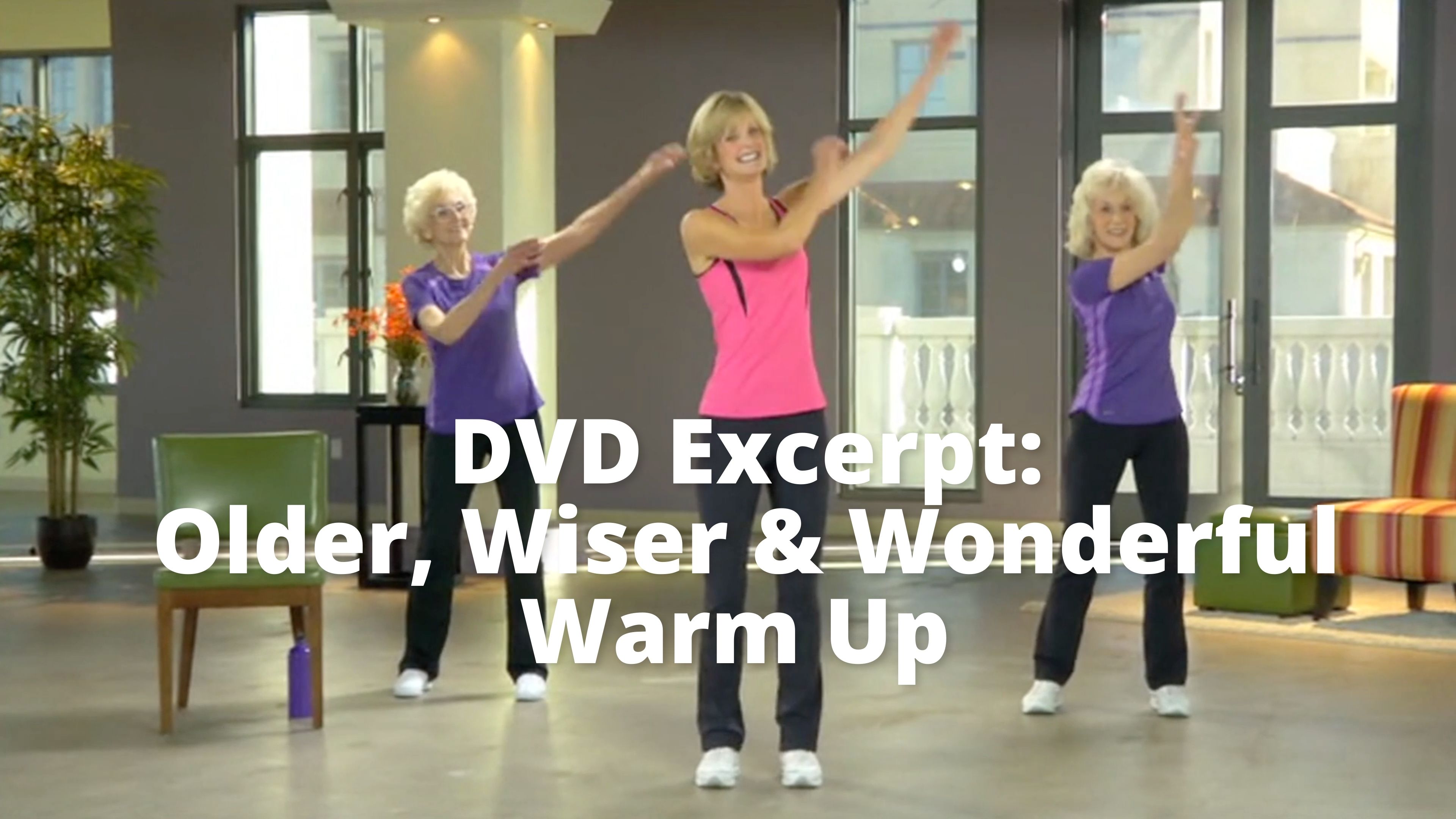 DVD Excerpt:  Older, Wiser & Wonderful   Warm Up