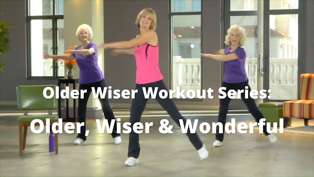 Older Wiser Workout Series:  Older, Wiser & Wonderful