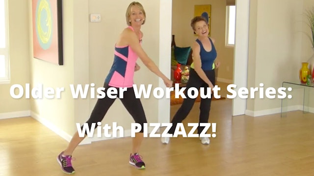 Older Wiser Workout Series: With PIZZAZZ!