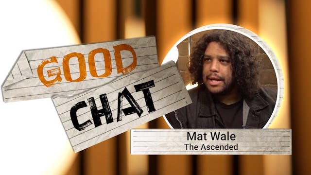 Good Chat - Episode 1 - Mat Wale - Th...