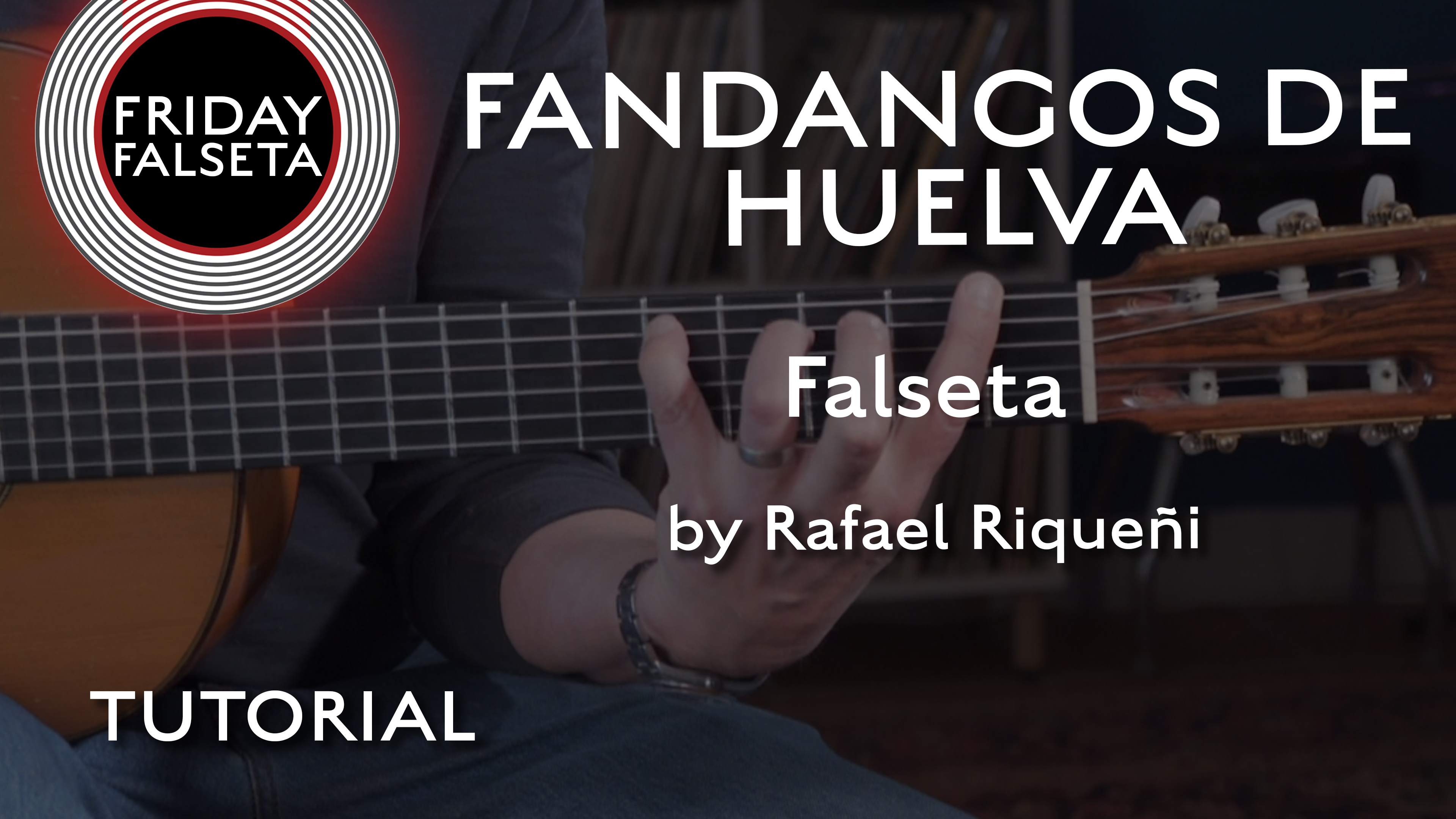 Friday Falseta - Riqueñi Fandangos de Huelva - TUTORIAL