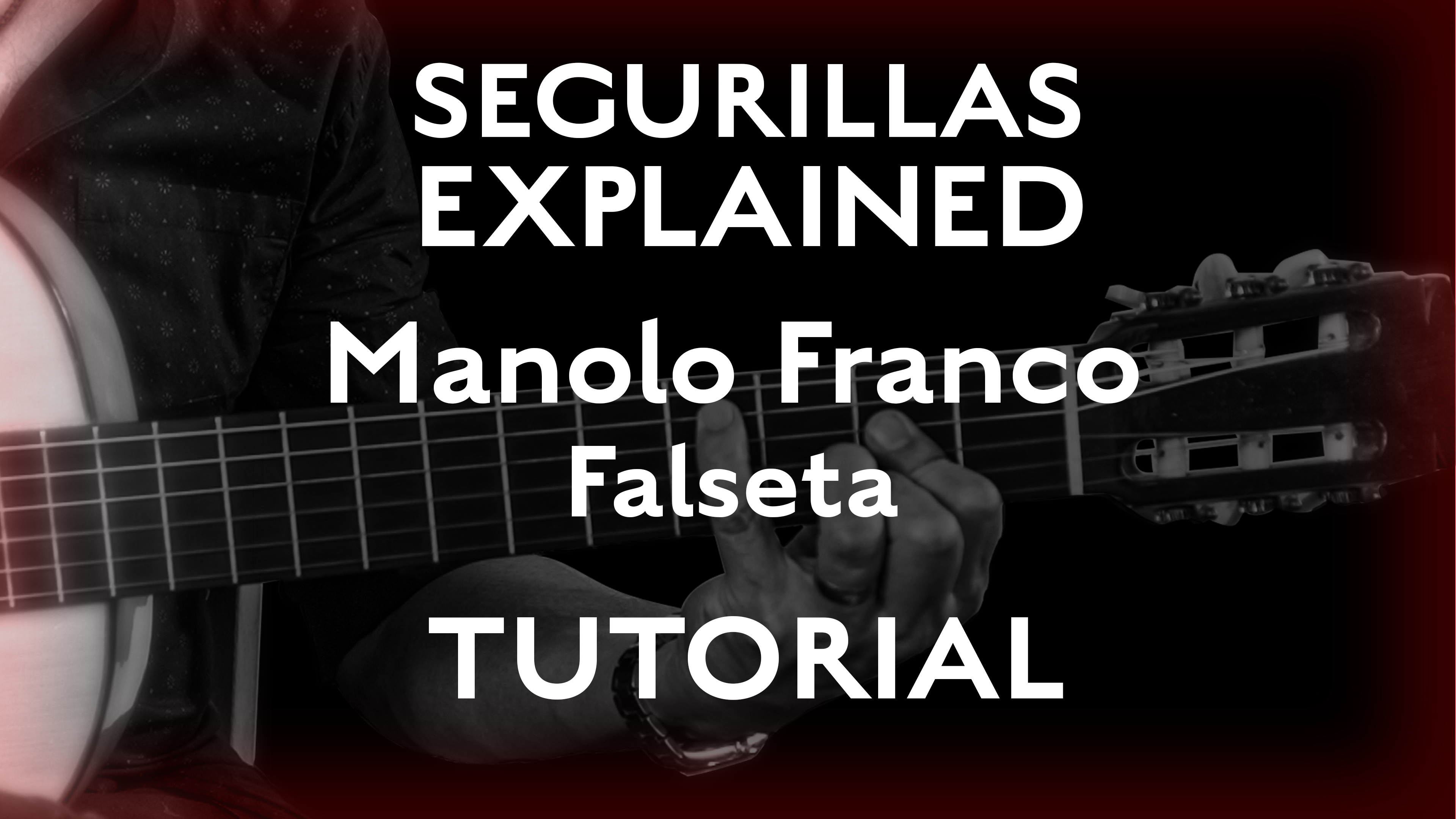 Seguirillas Explained - Manolo Franco Falseta - TUTORIAL
