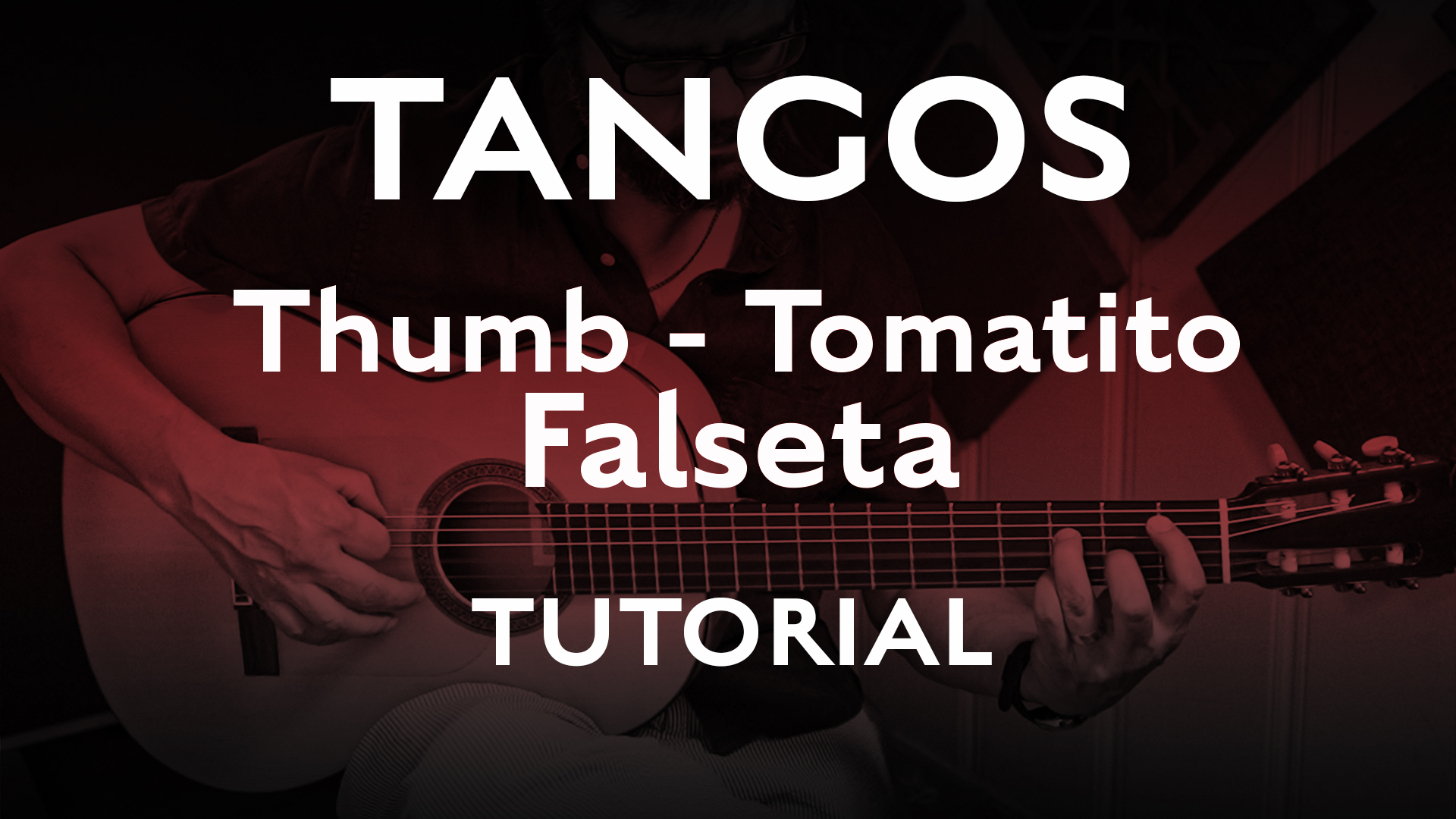 Tangos Explained - Thumb Tomatito Falseta - Tutorial