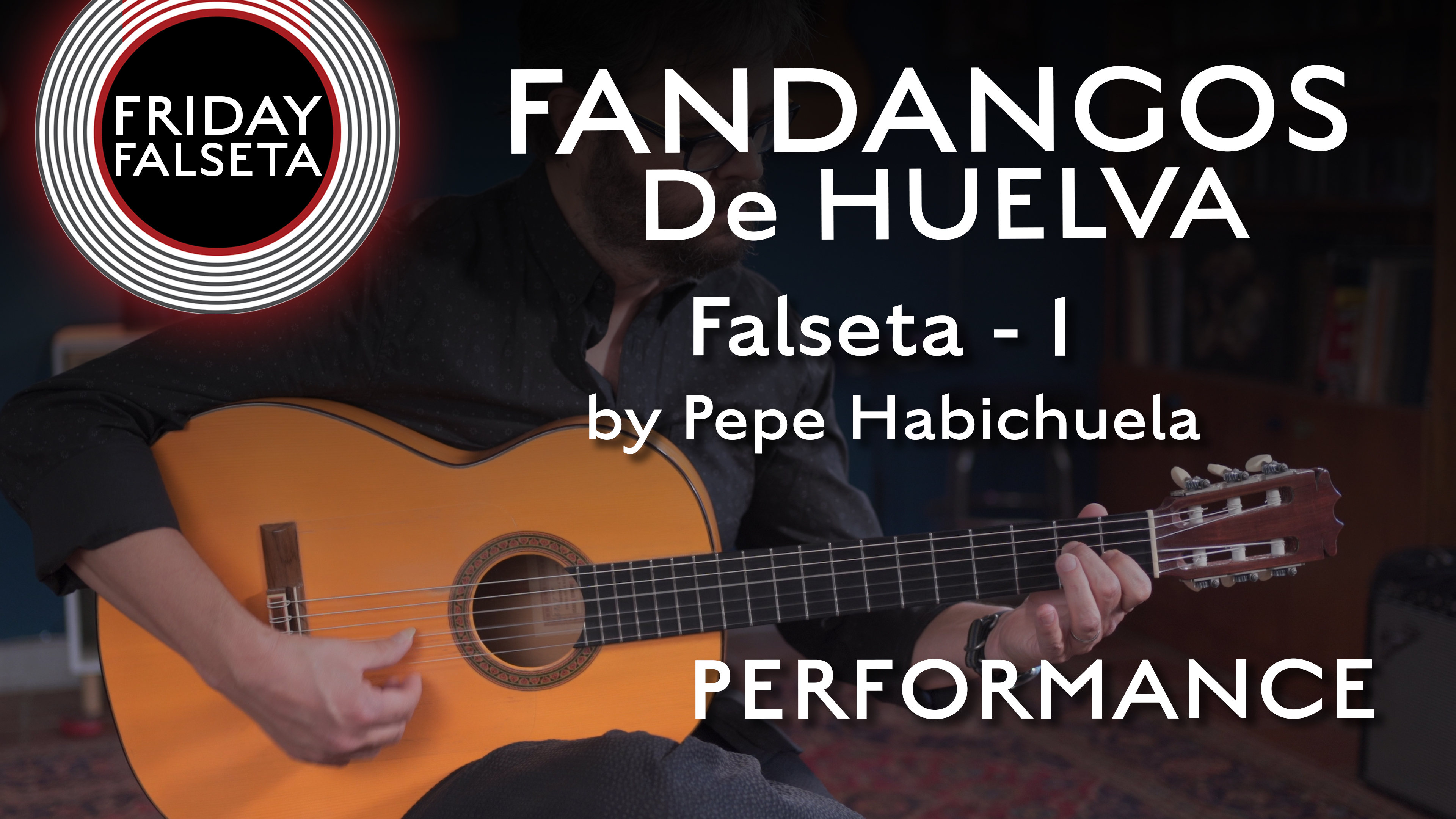 Friday Falseta - Fandangos de Huelva - Pepe Habichuela Falseta - PERFORMANCE