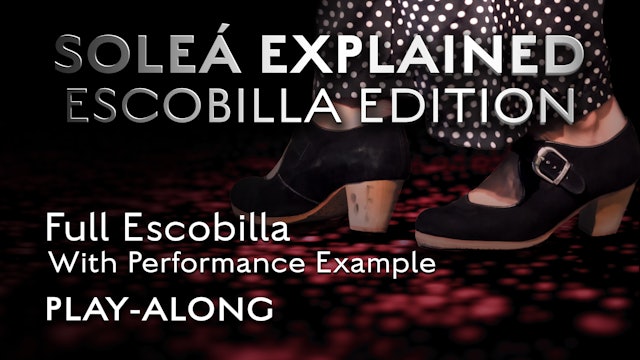 Soleá Explained Escobilla Edition - Full Escobilla w/Performance ex- PLAY-ALONG