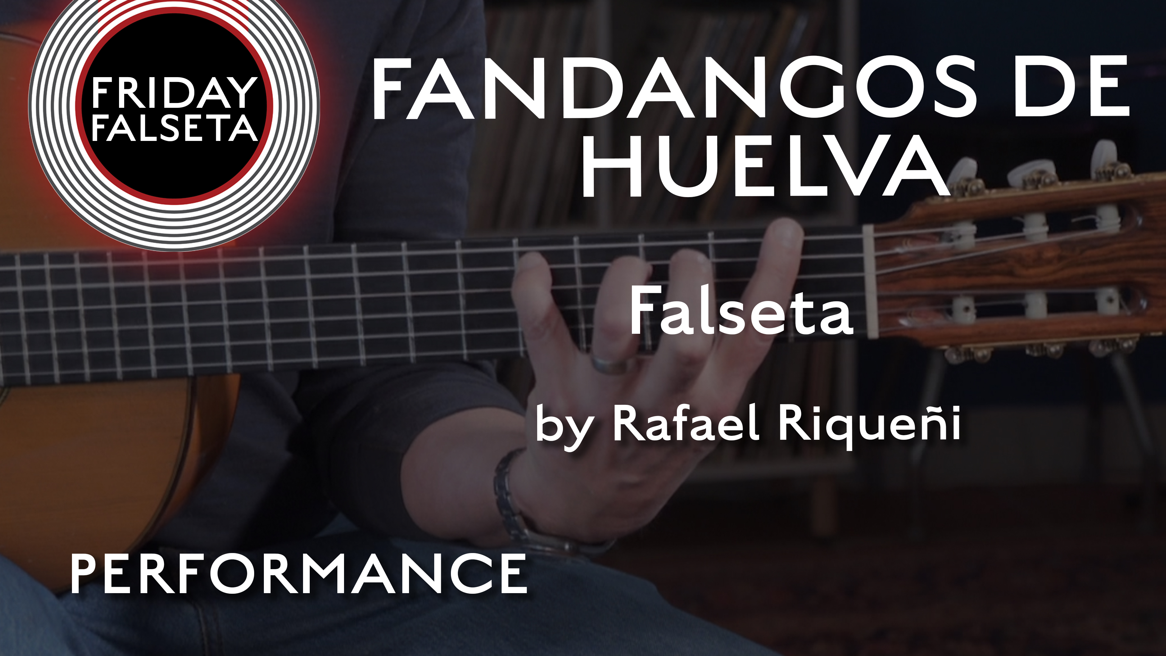 Friday Falseta - Riqueñi Fandangos de Huelva - PERFORMANCE