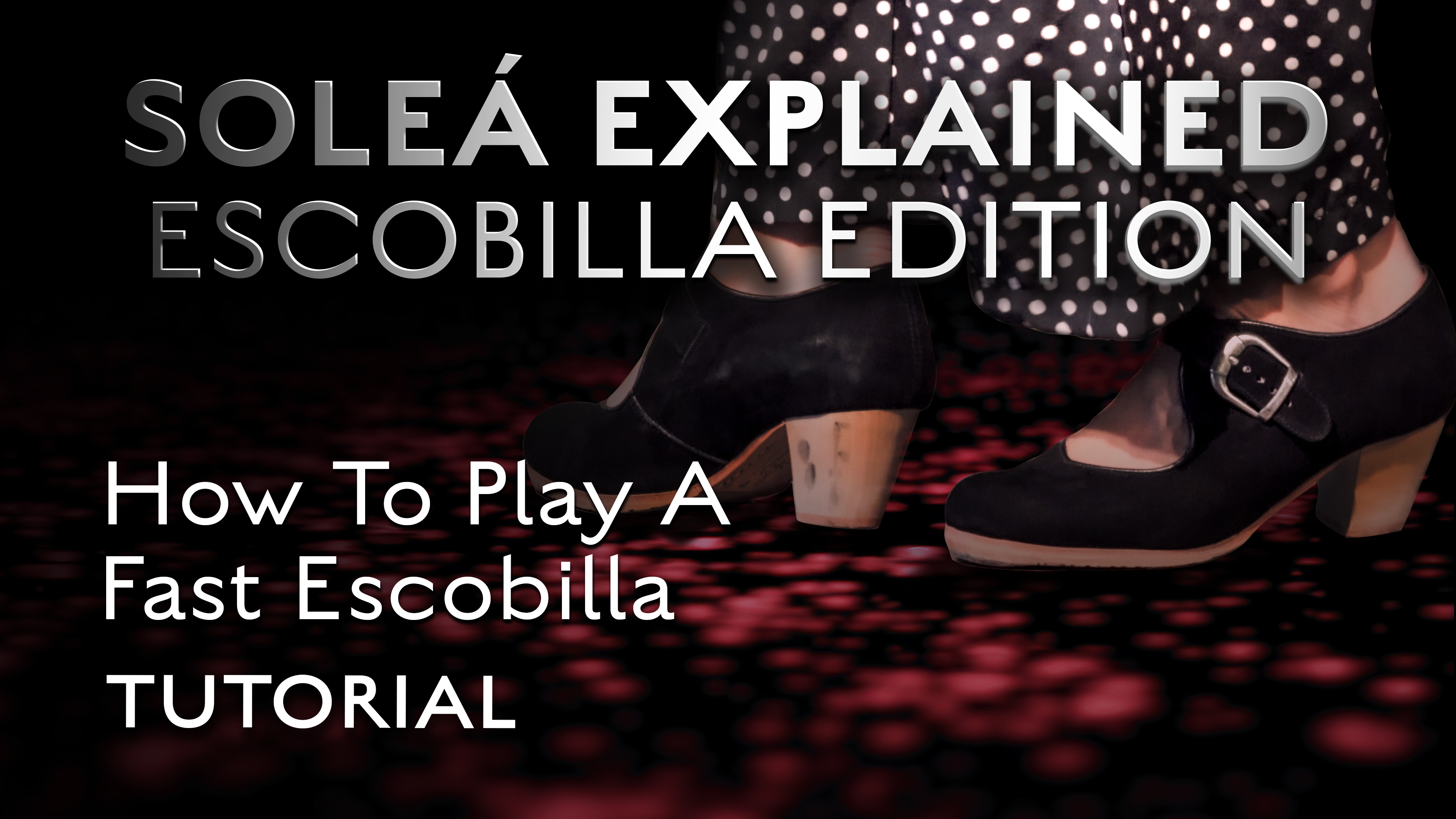 Soleá Explained Escobilla Edition - How To Play A Fast Escobilla- TUTORIAL