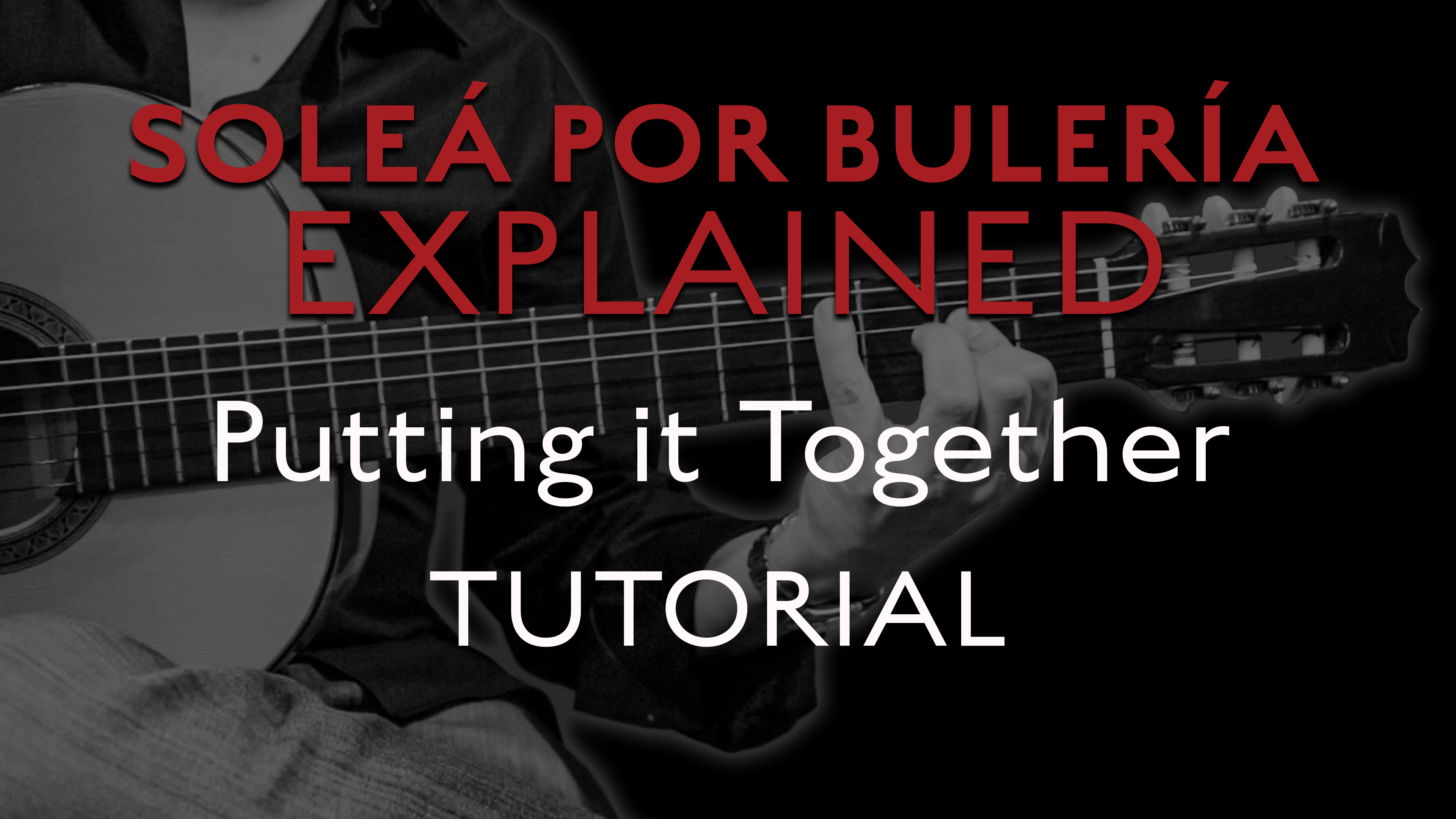 Solea Por Bulerias Explained - Putting it Together - TUTORIAL