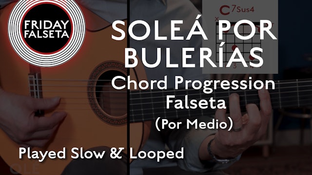 Friday Falseta-Solea Por Bulerias-Chord Progression Falseta Por Medio-SLOW/LOOP