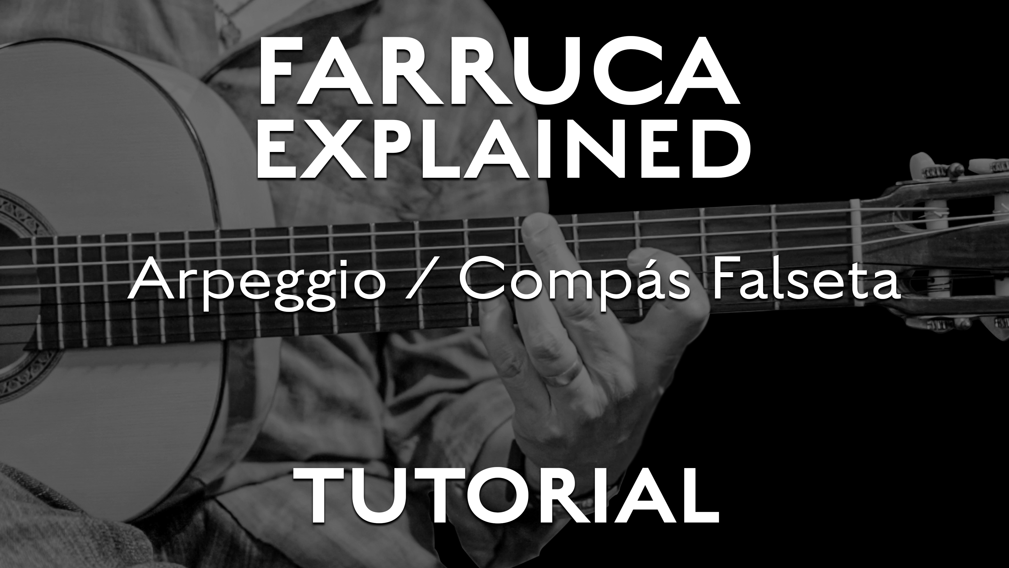 Farruca Explained - Arpeggio/Compás falseta - TUTORIAL