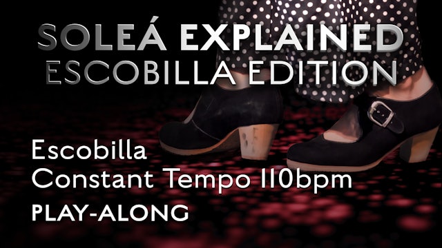 Soleá Explained Escobilla Edition - Constant Tempos 110bpm - PLAY-ALONG