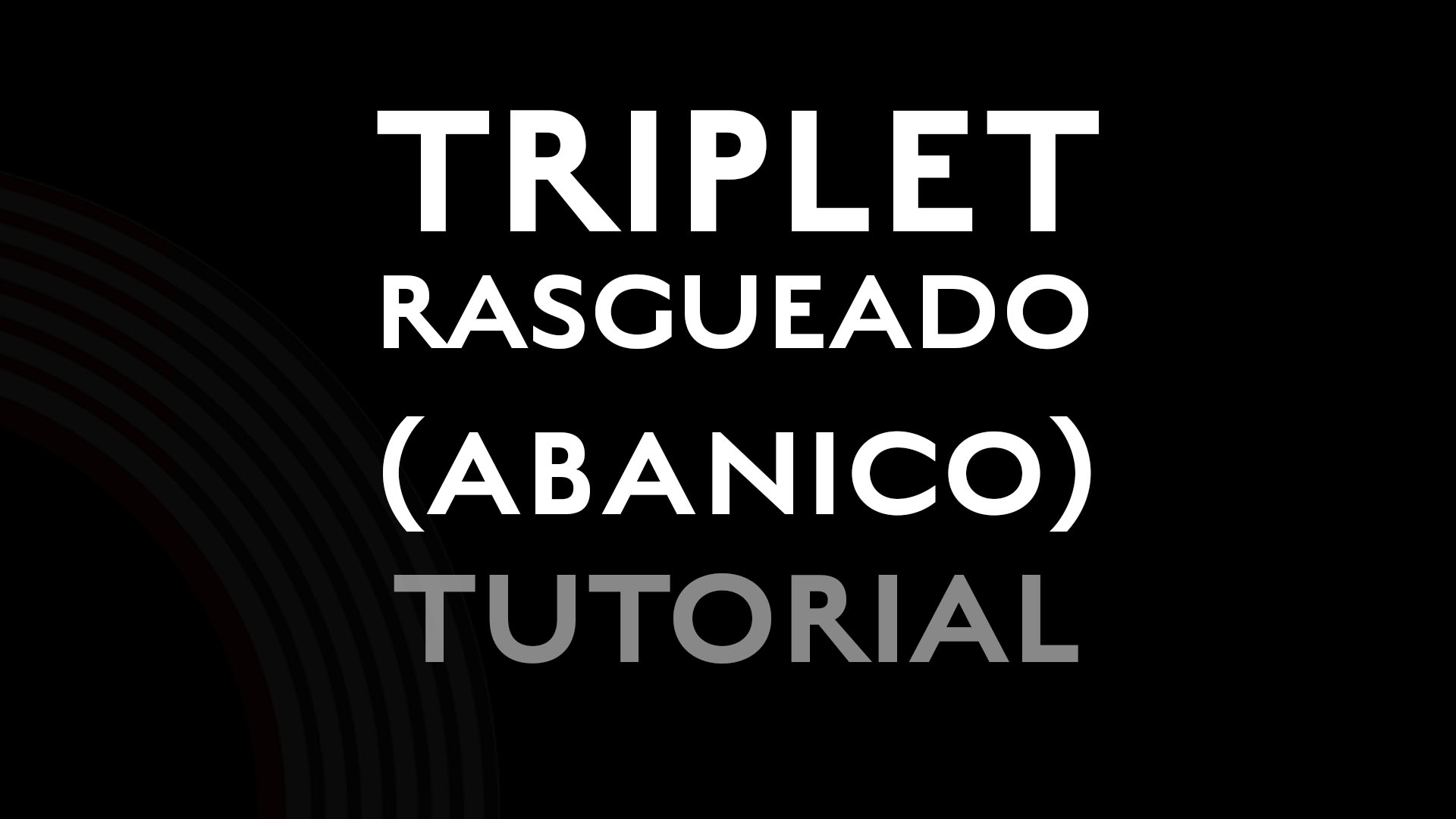 Triplet Rasgueado (abanico) - Tutorial