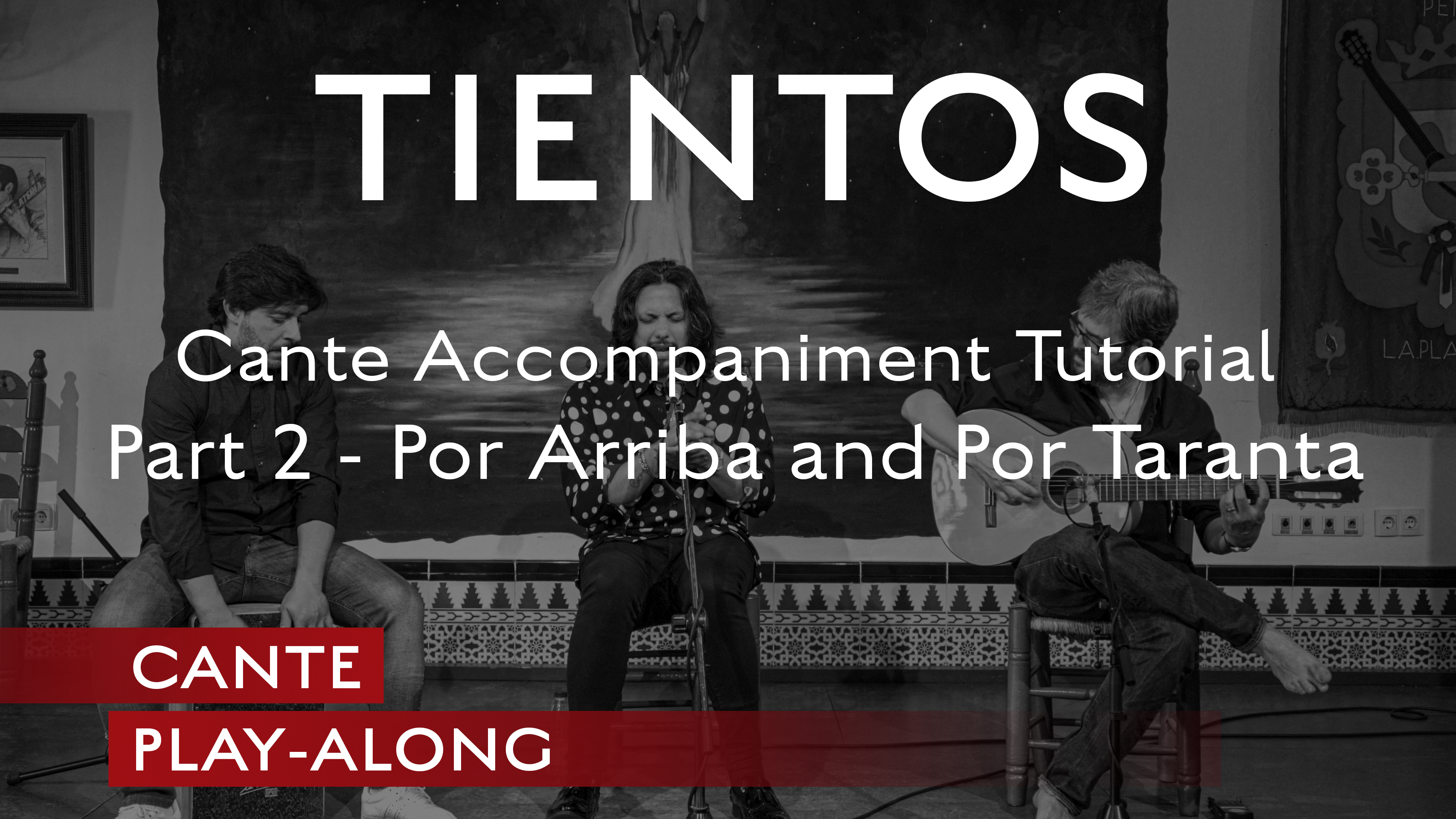 Cante Play-Along- Tientos-Cante Accompaniment TUTORIAL Part 2-Por Arriba/Taranta