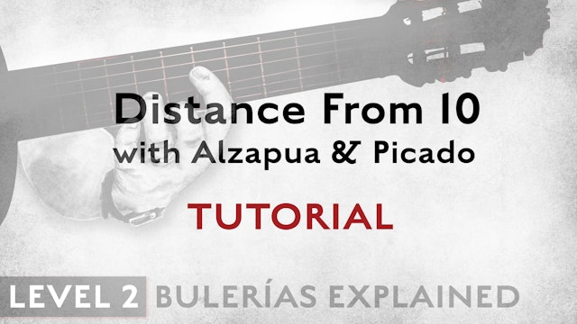 Bulerias Explained - Level 2 - Distance From 10 with Alzapua & Picado - TUTORIAL