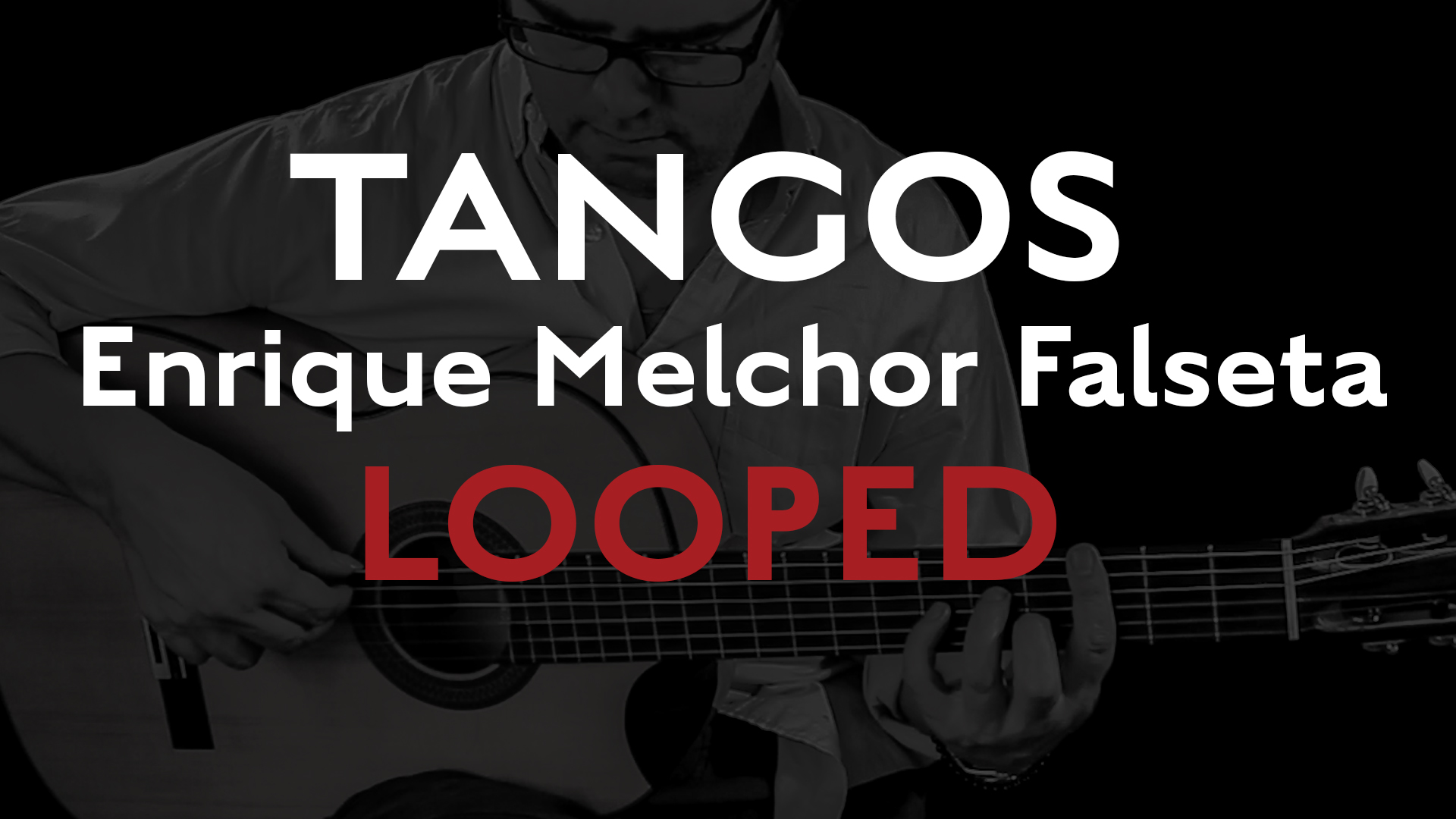 Friday Falseta - Tangos - Enrique Melchor Falseta LOOPED