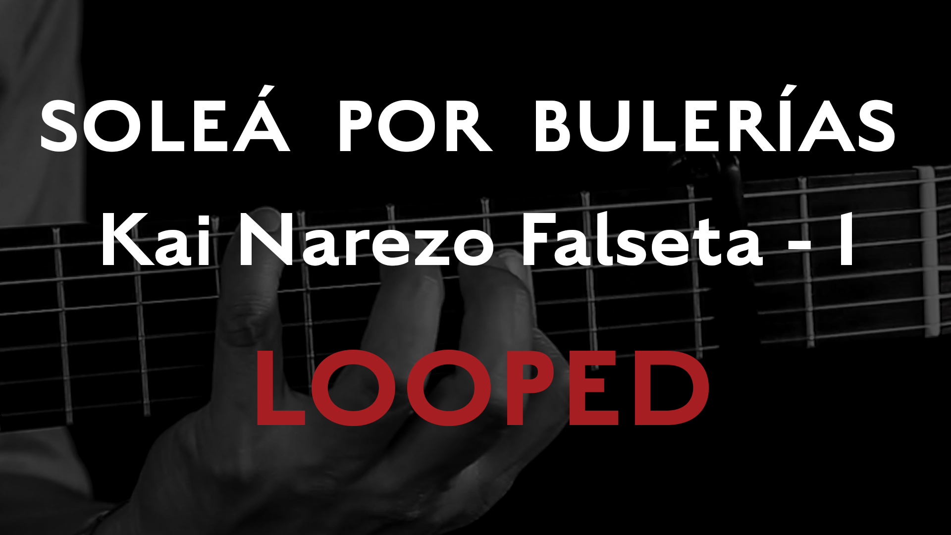 Friday Falseta - Solea por Buleria Kai Narezo Falseta # 1- LOOPED