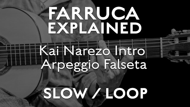 Farruca Explained - Kai Narezo Intro Arpeggio Falseta - SLOW / LOOP