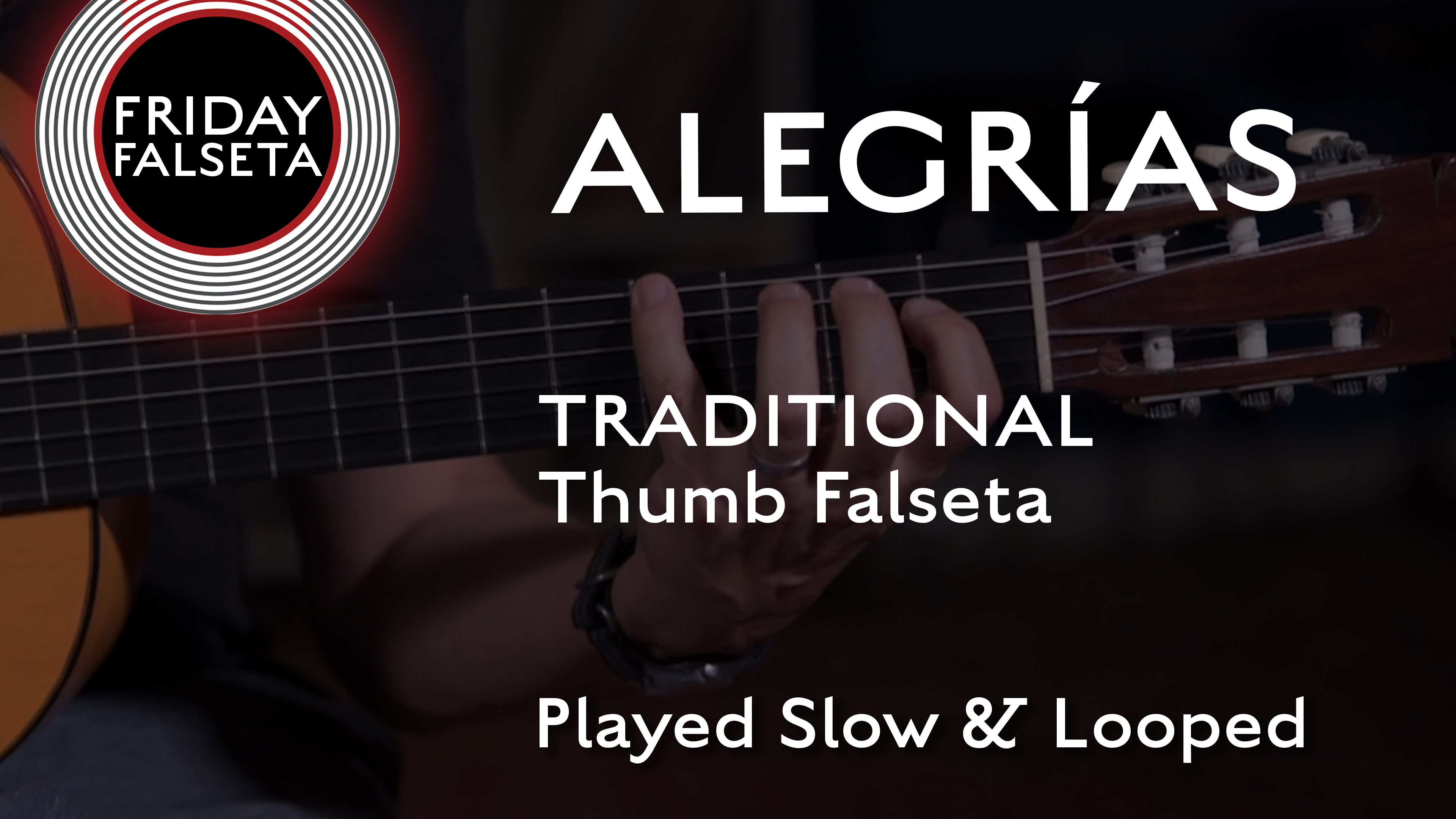Friday Falseta - Alegrías Traditional Thumb Falseta - SLOW/LOOPED