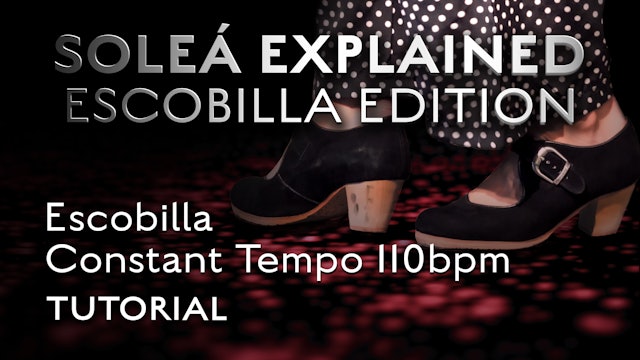 Soleá Explained Escobilla Edition - Constant Tempo 110 bpm - TUTORIAL