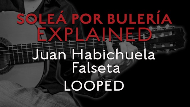 Solea Por Bulerias Explained - Juan Habichuela Falseta - LOOPED