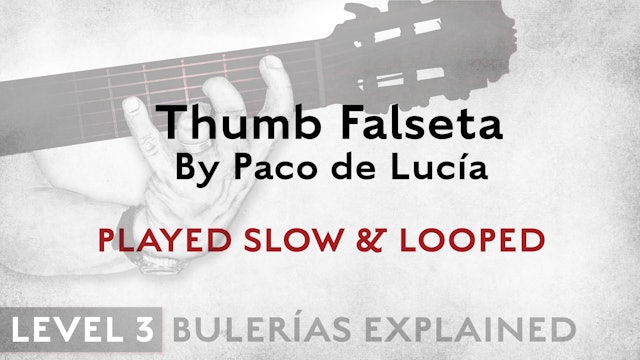 Bulerias Explained - Level 3 - Thumb Falseta by Paco de Lucia - SLOW & LOOPED