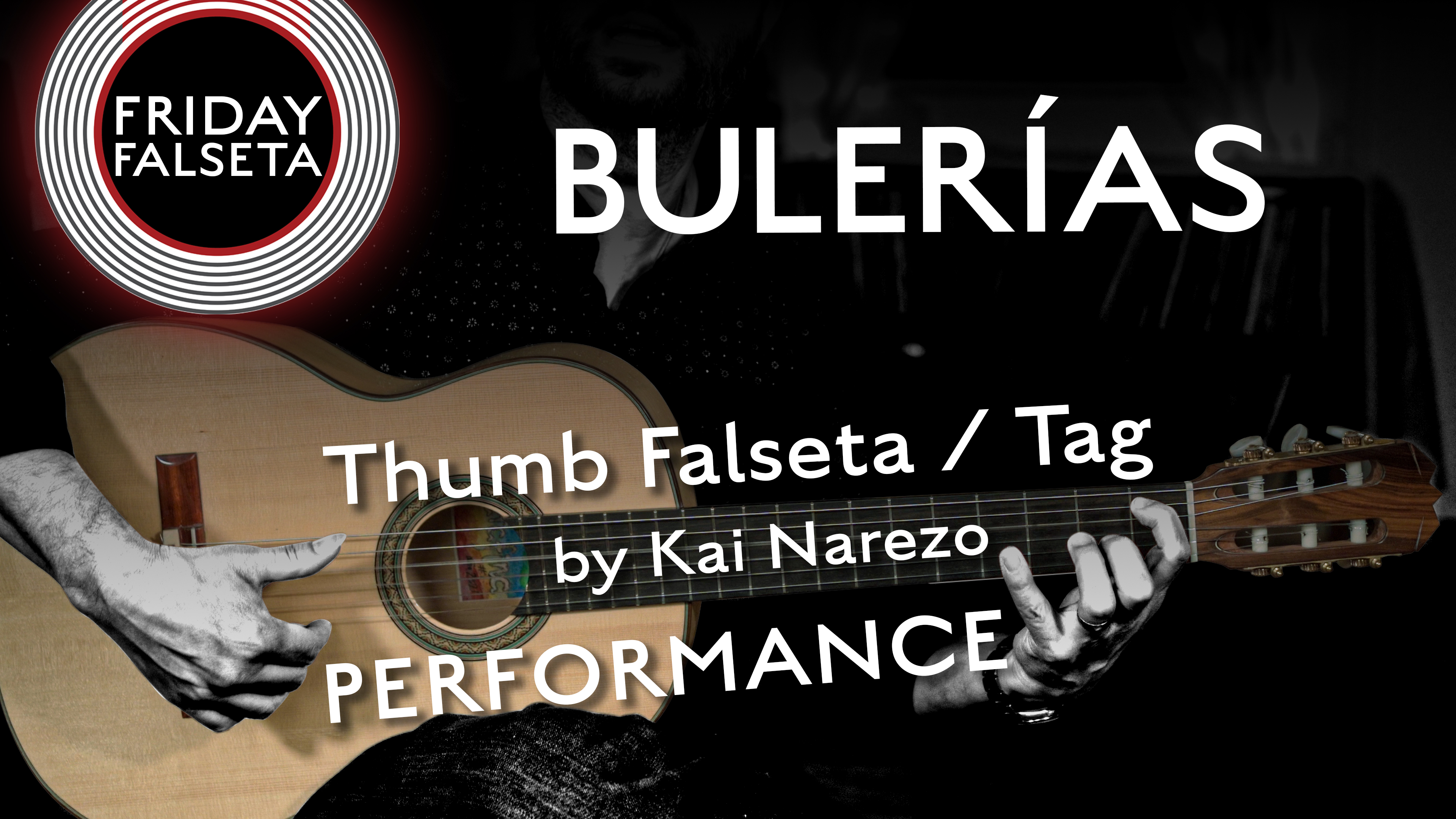 Friday Falseta - Bulerias Thumb Falseta/Tag by Kai Narezo - PERFORMANCE