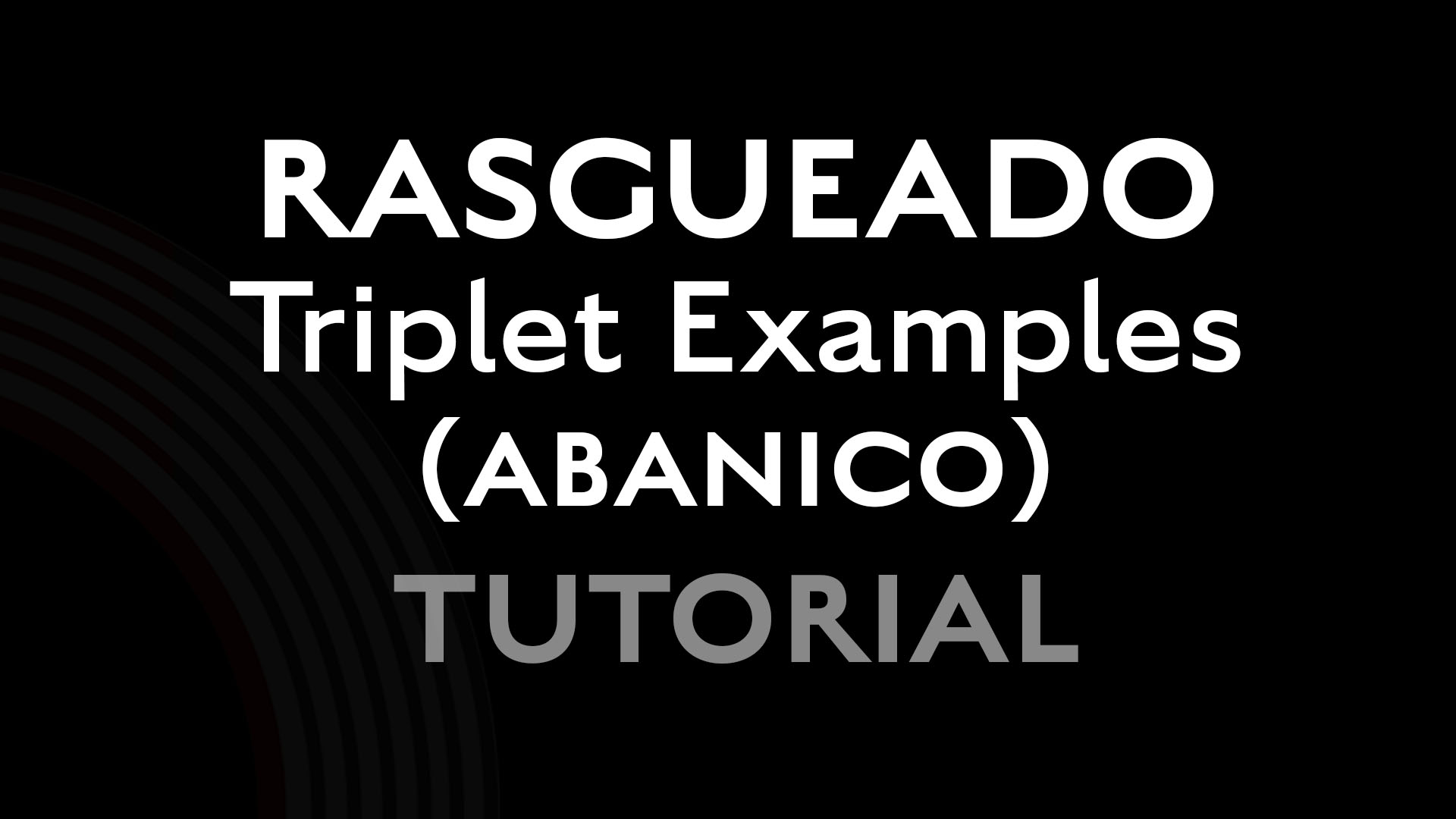 Rasgueado Triplet Examples (Abanico) - Tutorial
